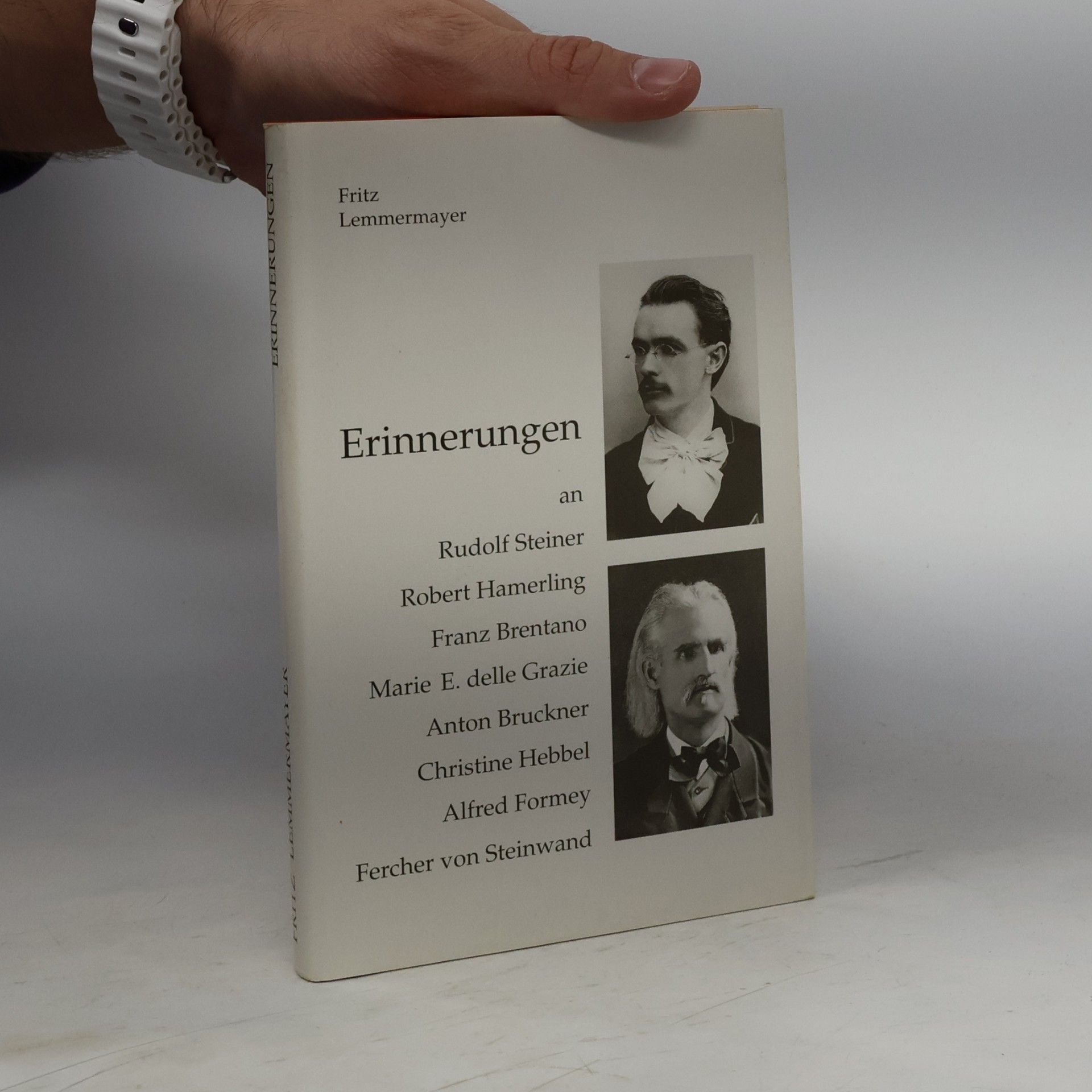 Erinnerungen an Rudolf Steiner, Franz Brentano, Anton Bruckner, Fercher von Steinwand, Robert Hamerling und andere Persönlichkeiten des österreichischen Geisteslebens