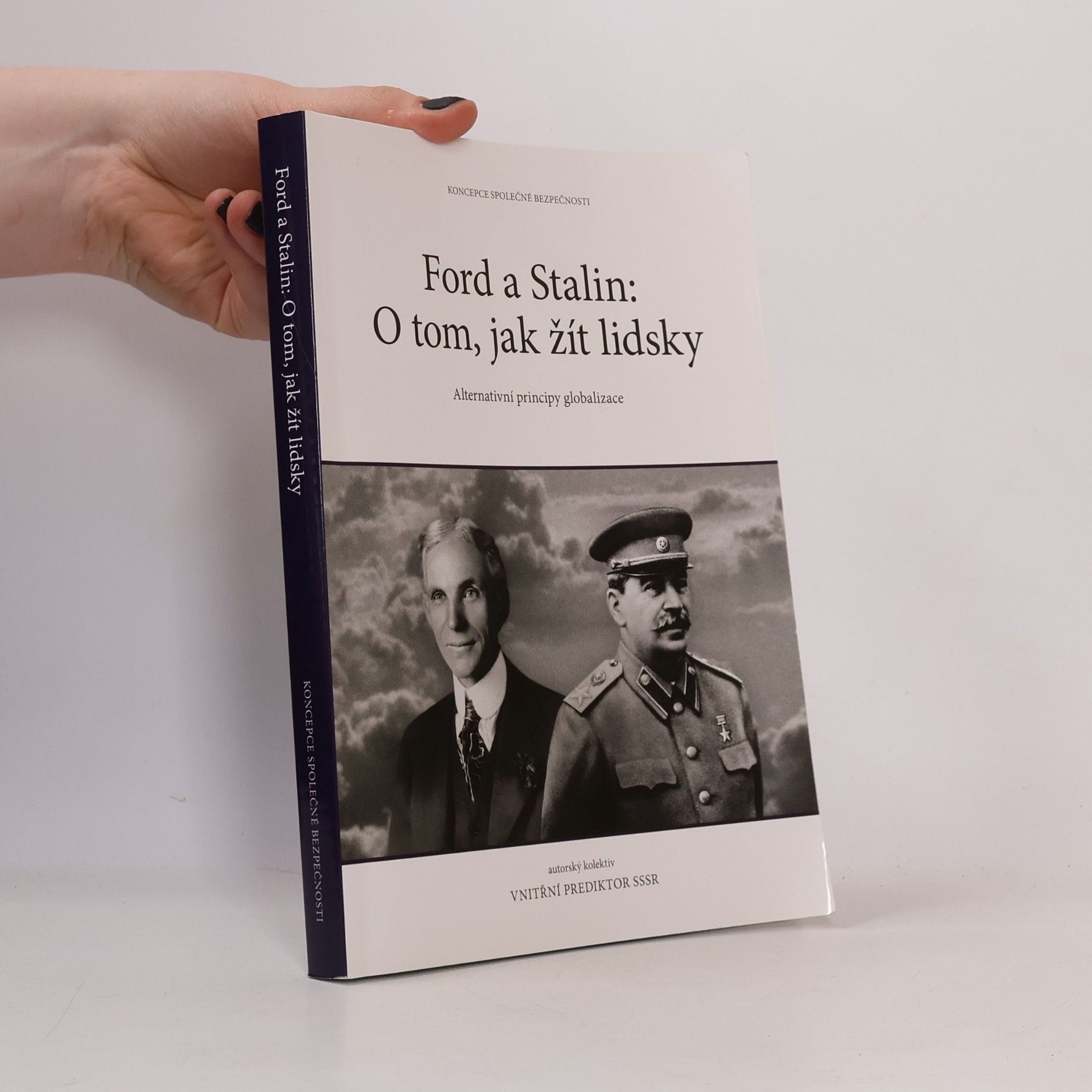 Kolektiv autorů Ford a Stalin: o tom, jak žít lidsky