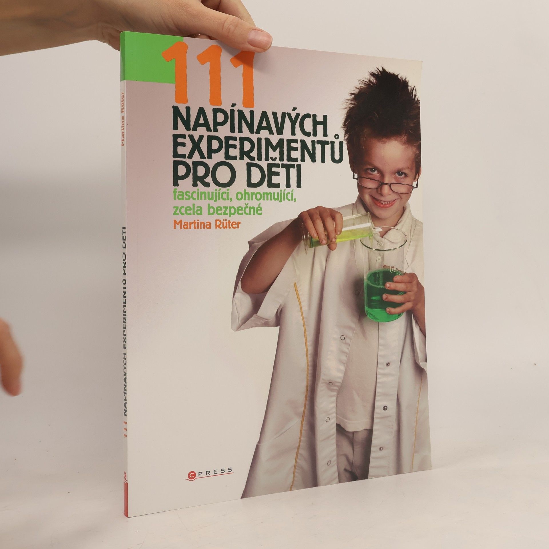 111 napínavých experimentů pro děti: Fascinující, ohromující, zcela bezpečné