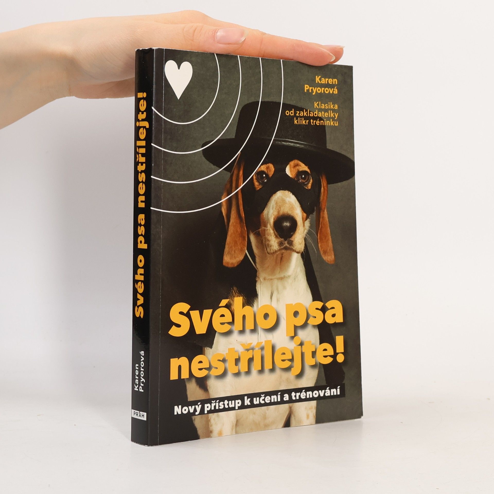 Karen Pryor Svého psa nestřílejte! Nový přístup k učení a trénování