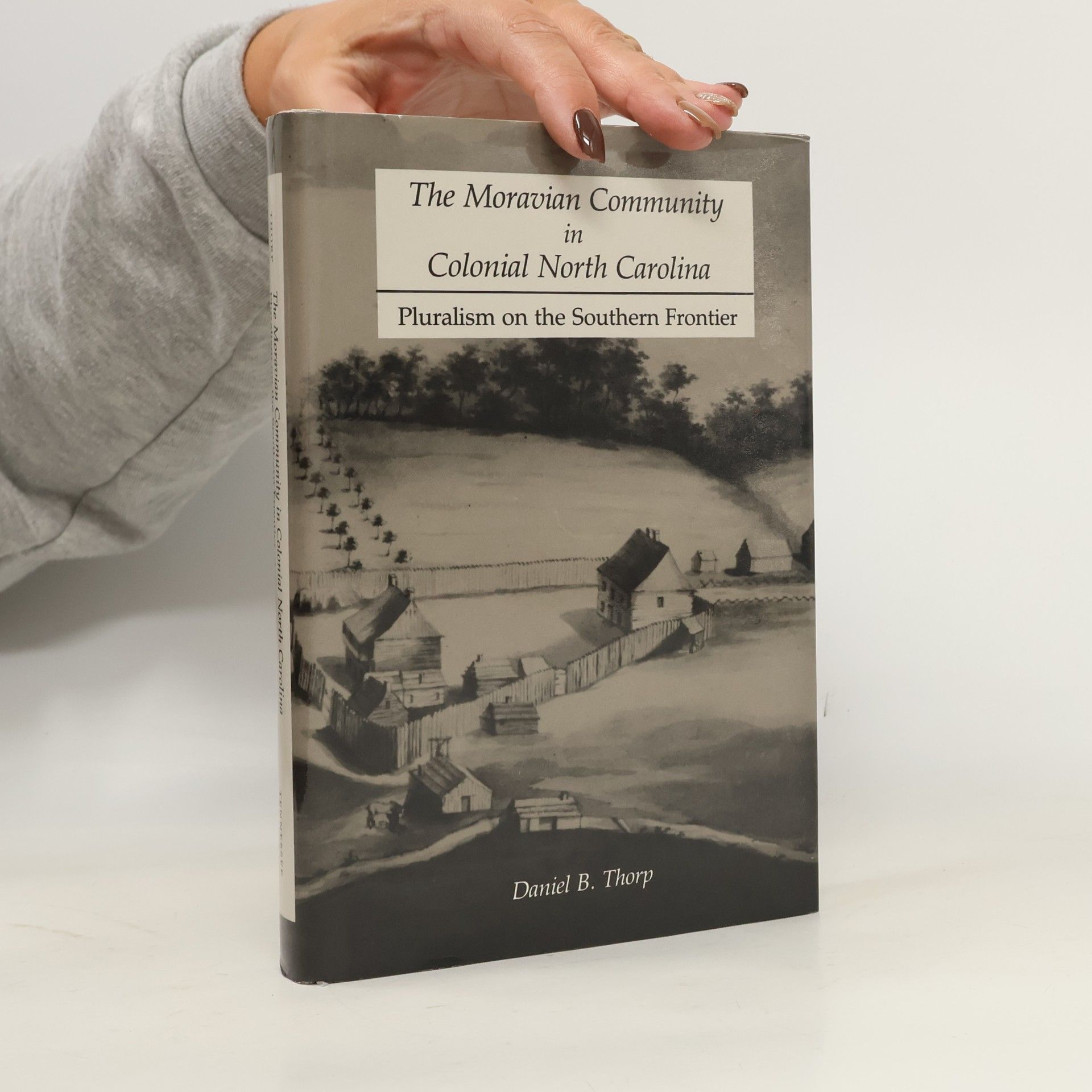 The Moravian community in colonial North Carolina. Pluralism on the Southern frontier