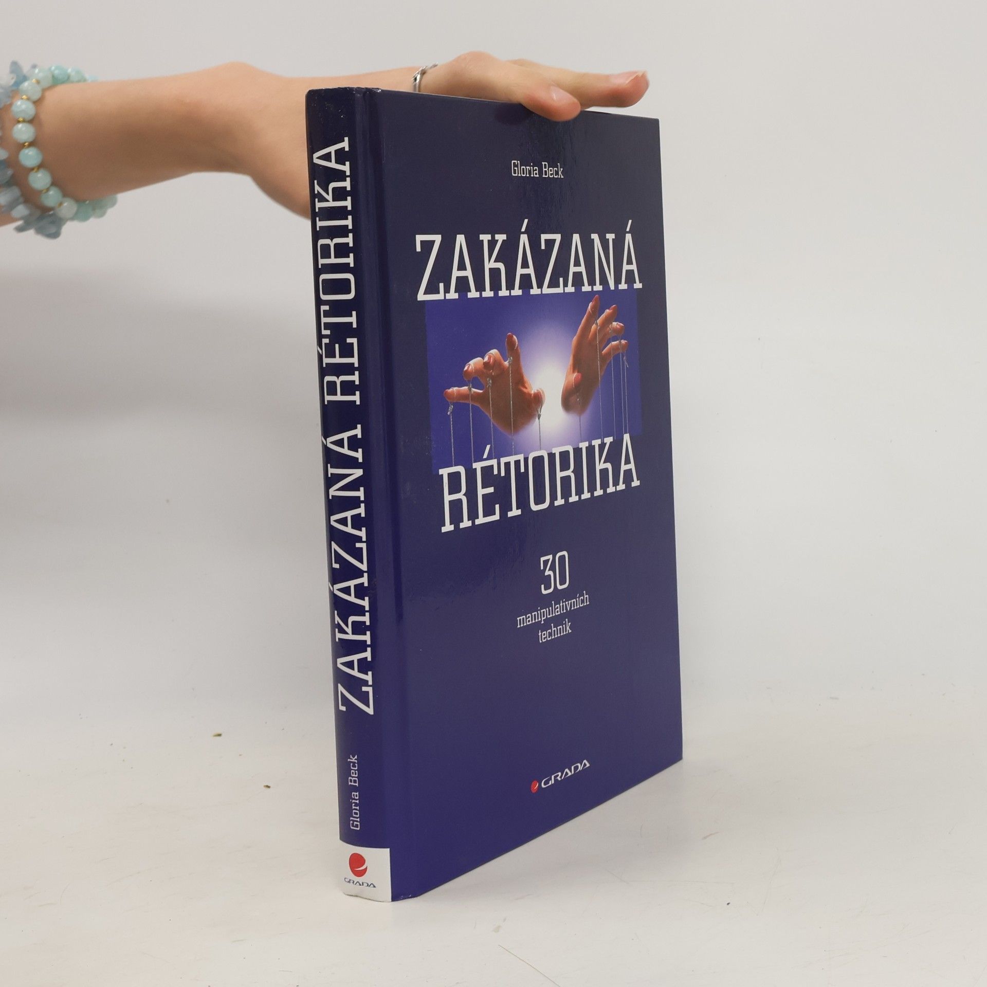 Gloria Beck Zakázaná rétorika : 30 manipulativních technik