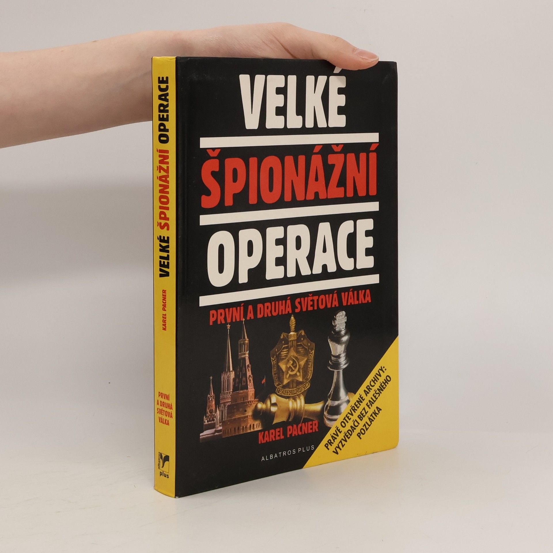 Karel Pacner Velké špionážní operace: První a druhá světová válka
