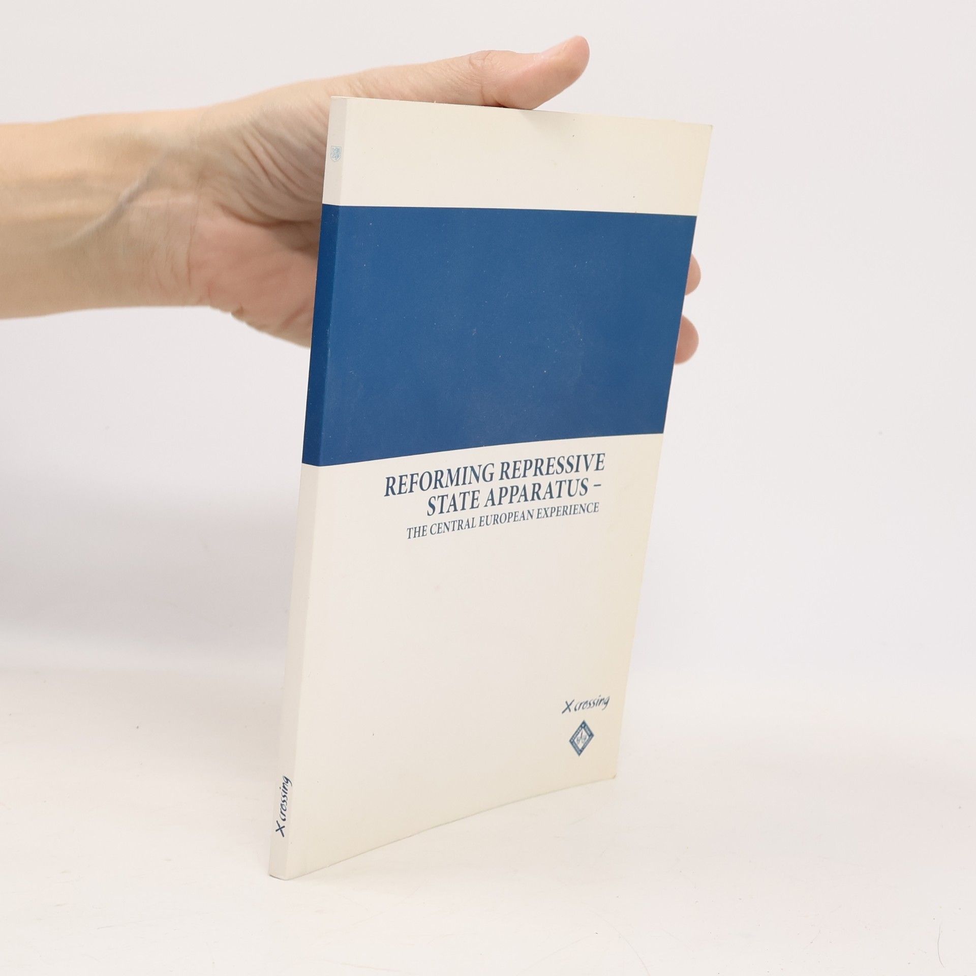 Kolektiv autorů Reforming Repressive State Apparatus - The Central European Experience