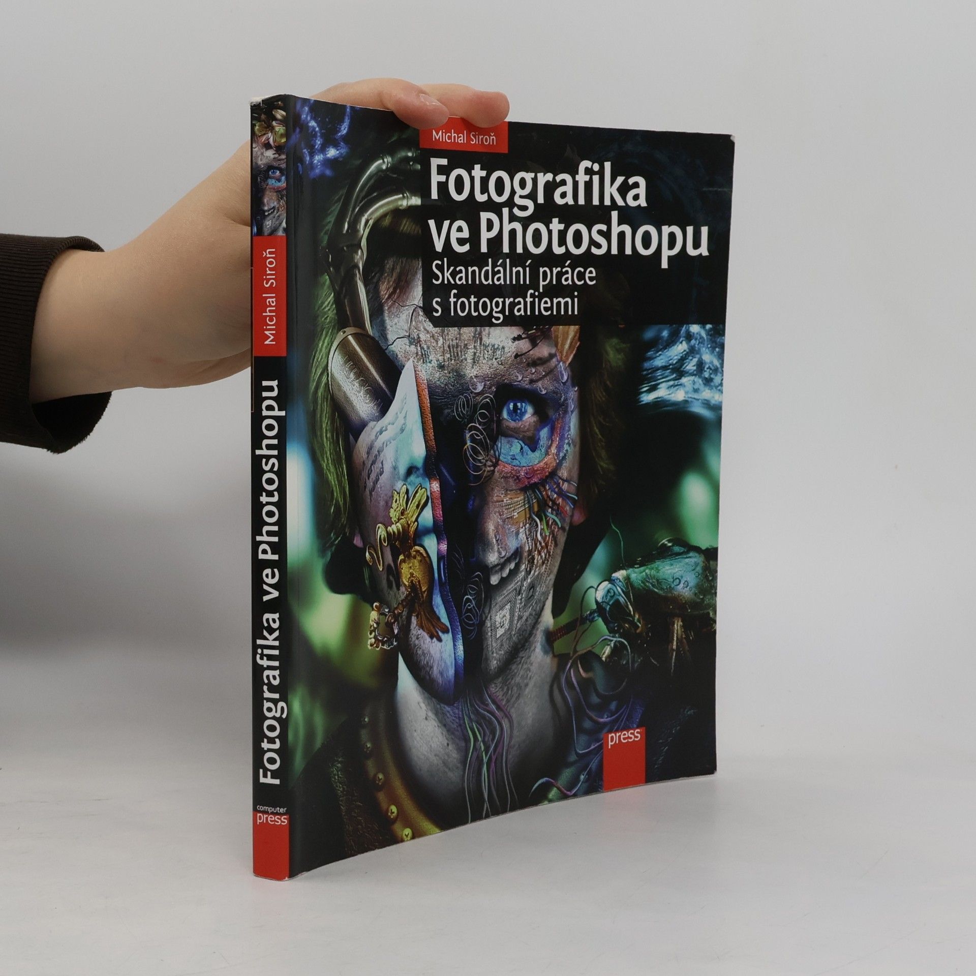 Michal Siroň Fotografika ve Photoshopu : skandální práce s fotografiemi