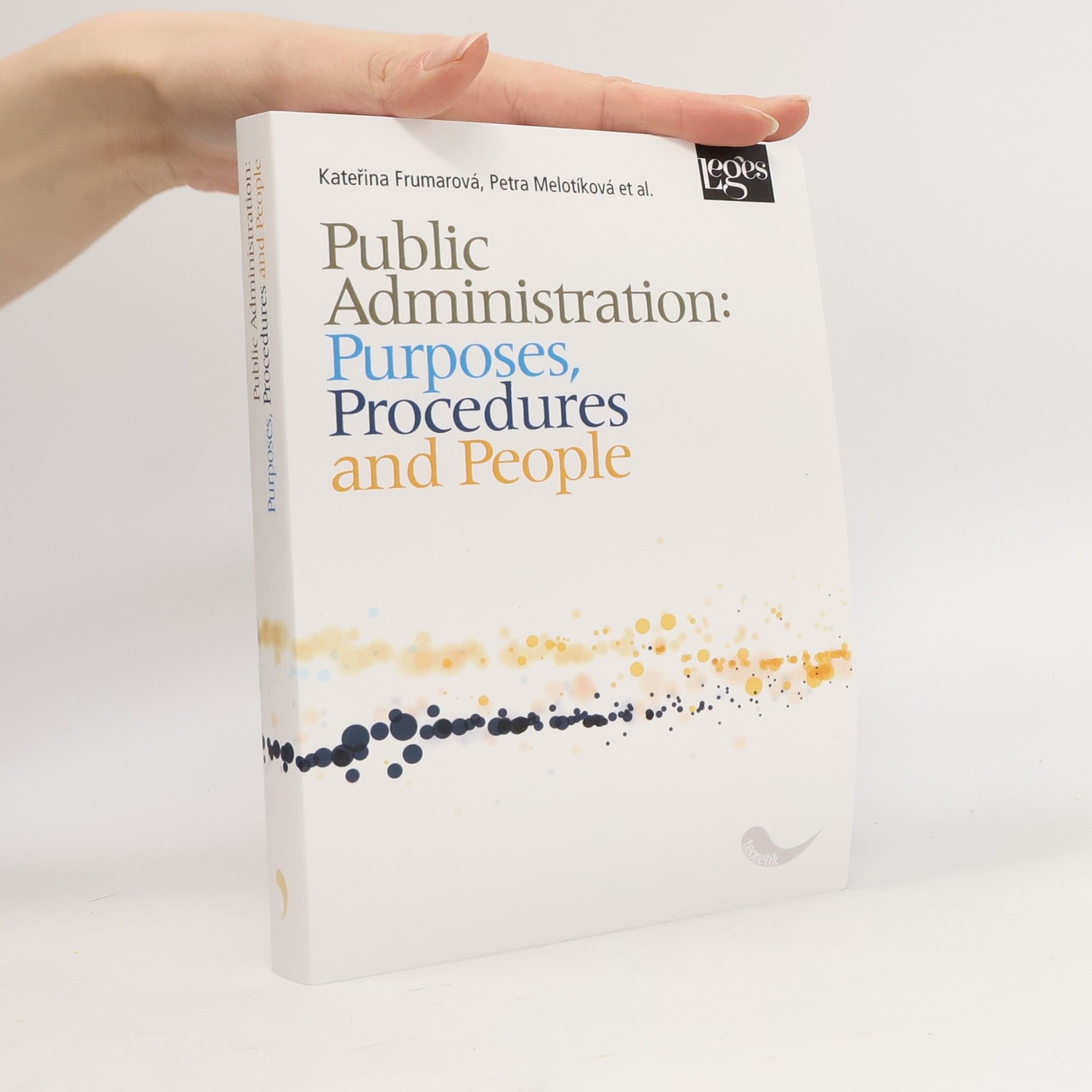 Kateřina Frumarová Public Administration: Purposes, Procedures And People