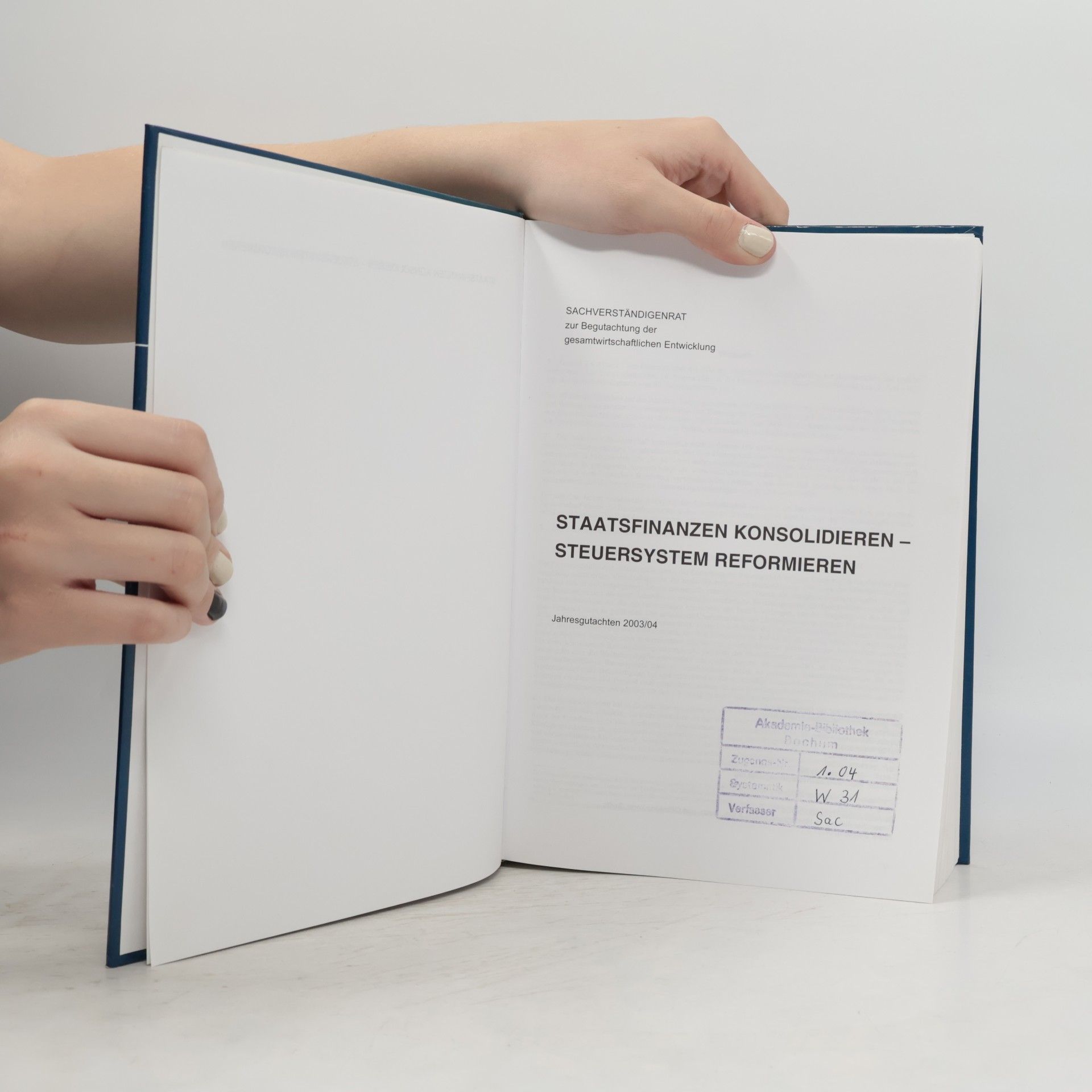 Sachverständigenrat zur Begutachtung der gesamtwirtschaftlichen Entwicklung Jahresgutachten - 2003/04: Staatsfinanzen konsolidieren - Steuersystem reformieren