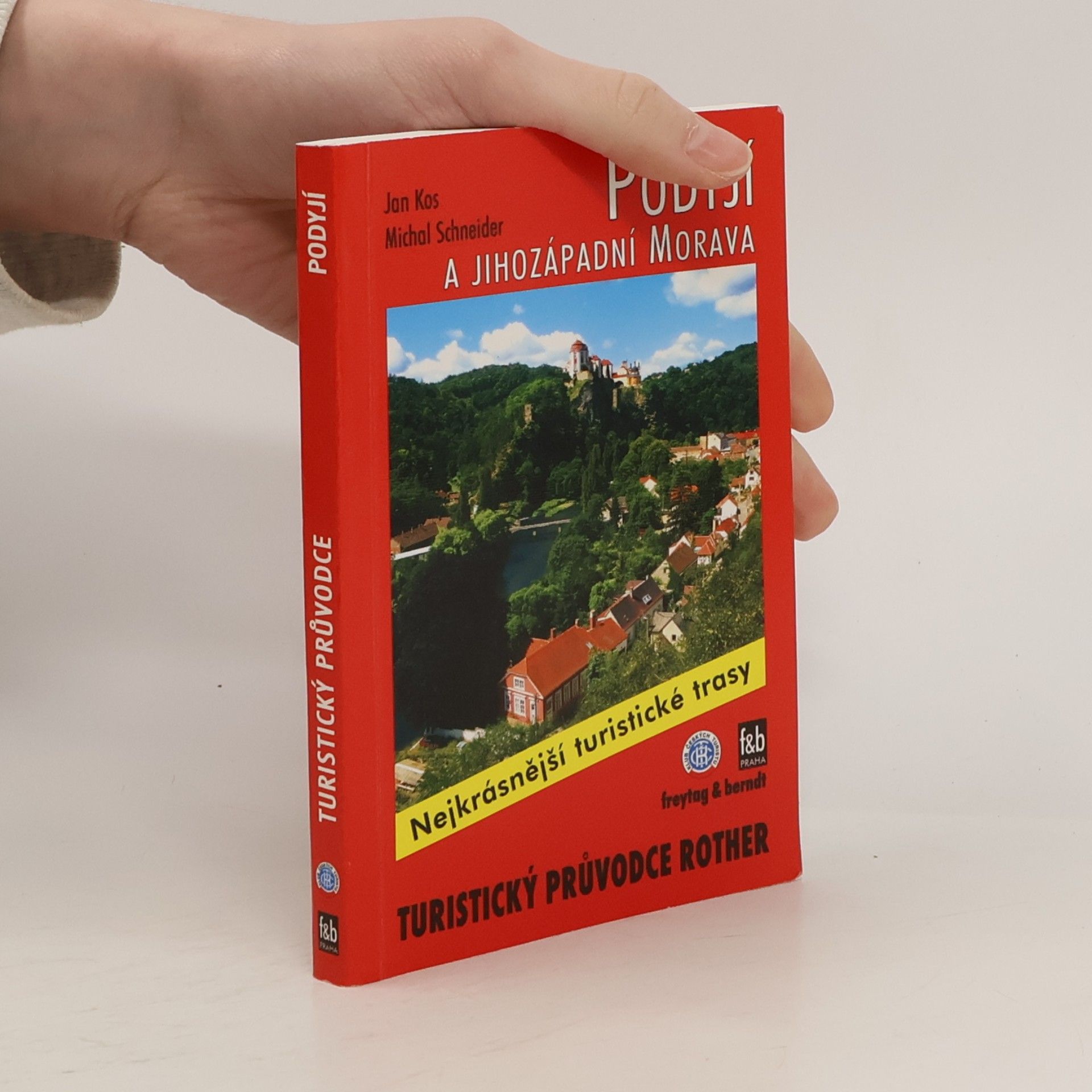 Podyjí : 50 vybraných turistických tras v kraji okolo Dyje a jejich přítoků - od Jihlavy přes Znojmo až po soutok Moravy a Dyje na moravsko-slovensko-rakouském pomezí včetně dolnorakouského příhraničí