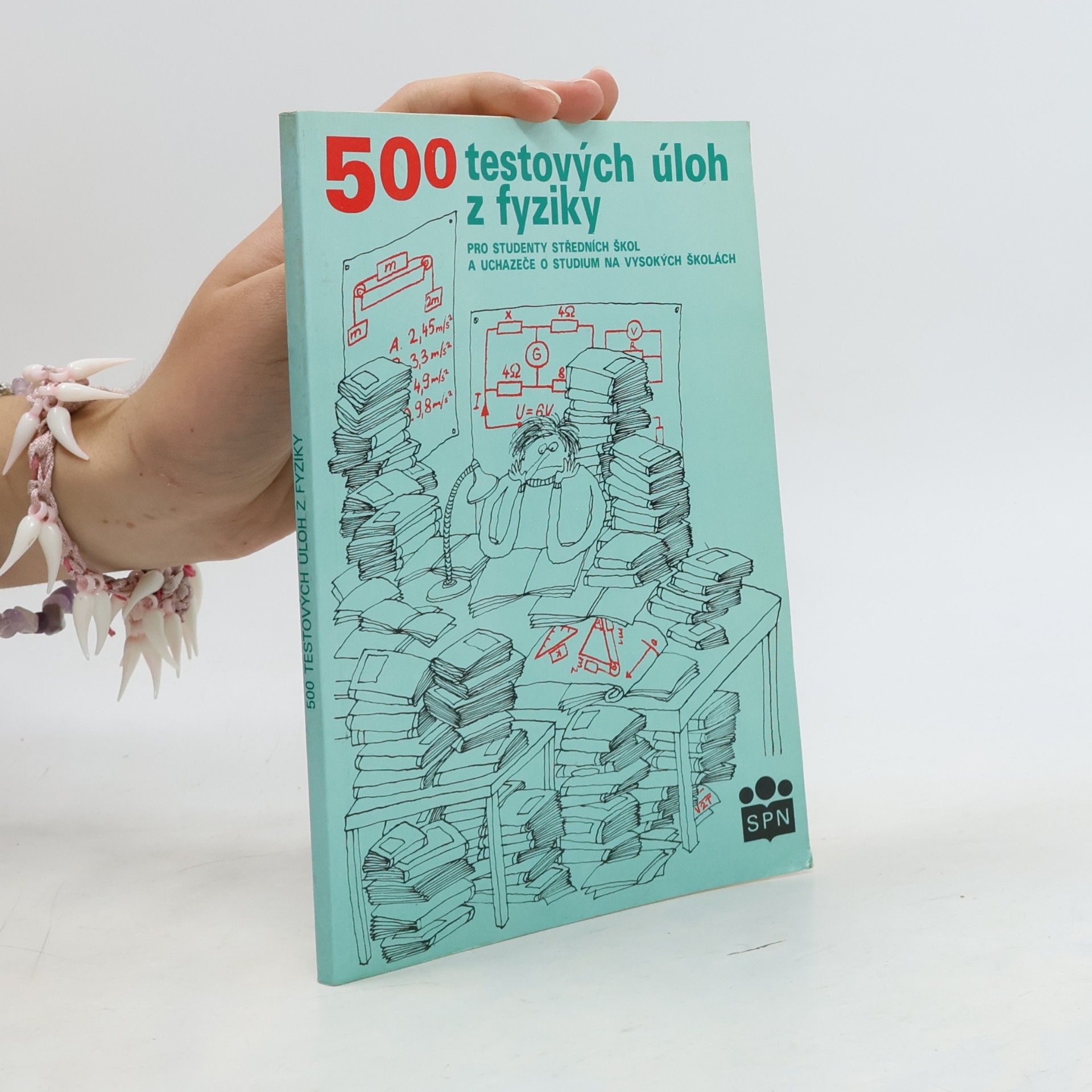 500 testových úloh z fyziky pro studenty středních škol a uchazeče o studium na vysokých školách