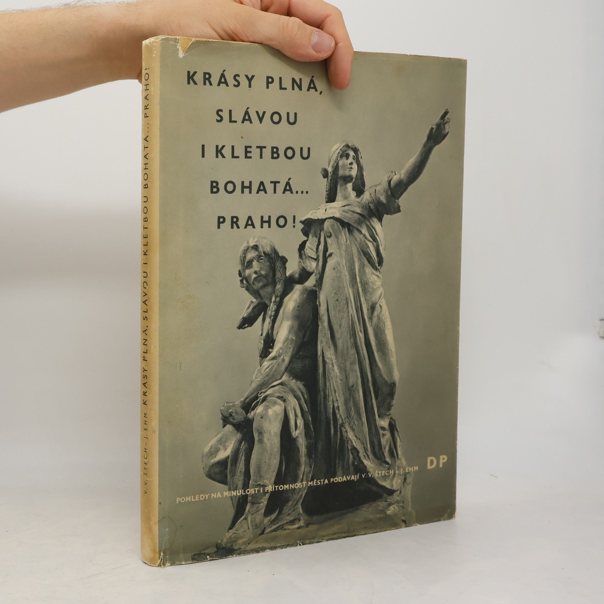 V. V. Štech Krásy plná, slávou i kletbou bohatá… Praho!