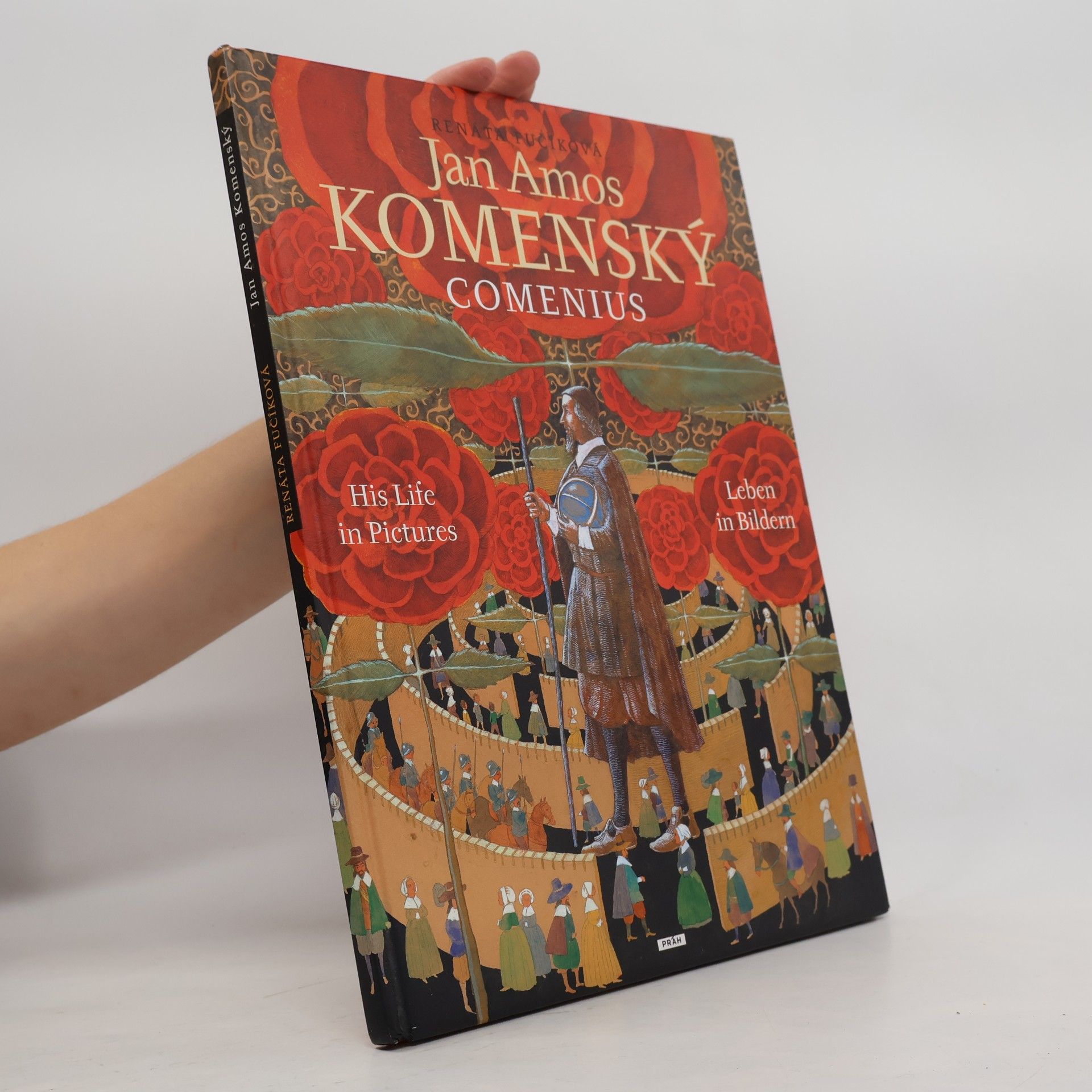 Renáta Fučíková Jan Amos Komenský - Comenius: His life in pictures = Leben in Bildern