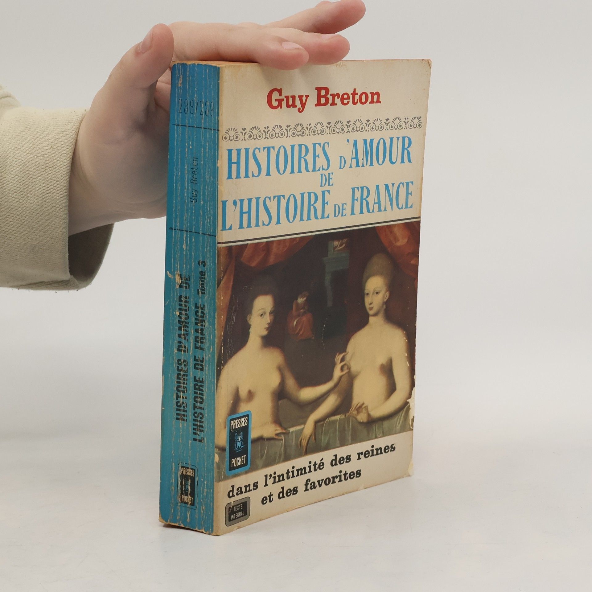 Histoires d'amour de l'Histoire de France 3. Dans l'intimité des reines et des favorites