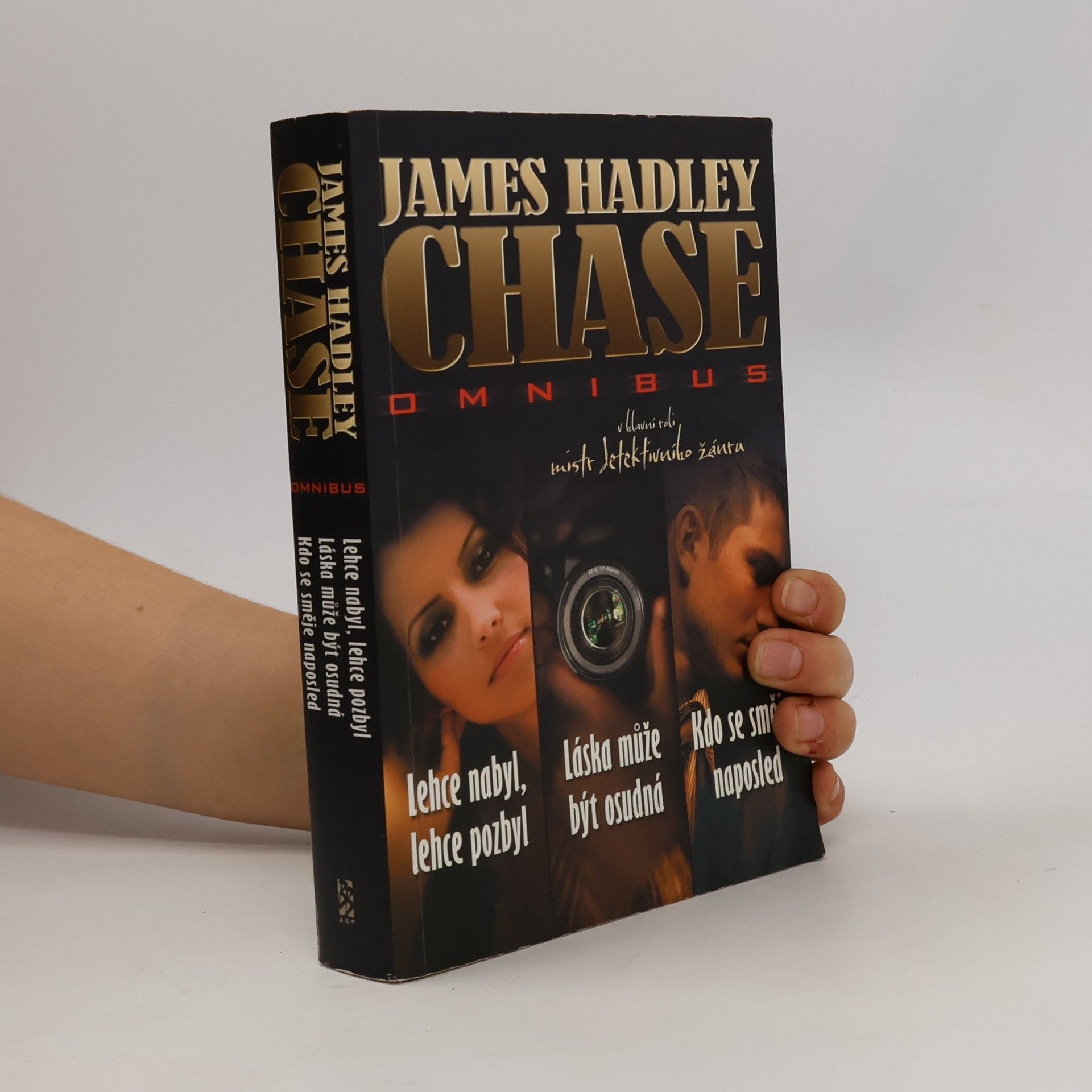 James Hadley Chase omnibus: Lehce nabyl, lehce pozbyl. Láska může být osudná. Kdo se směje naposled