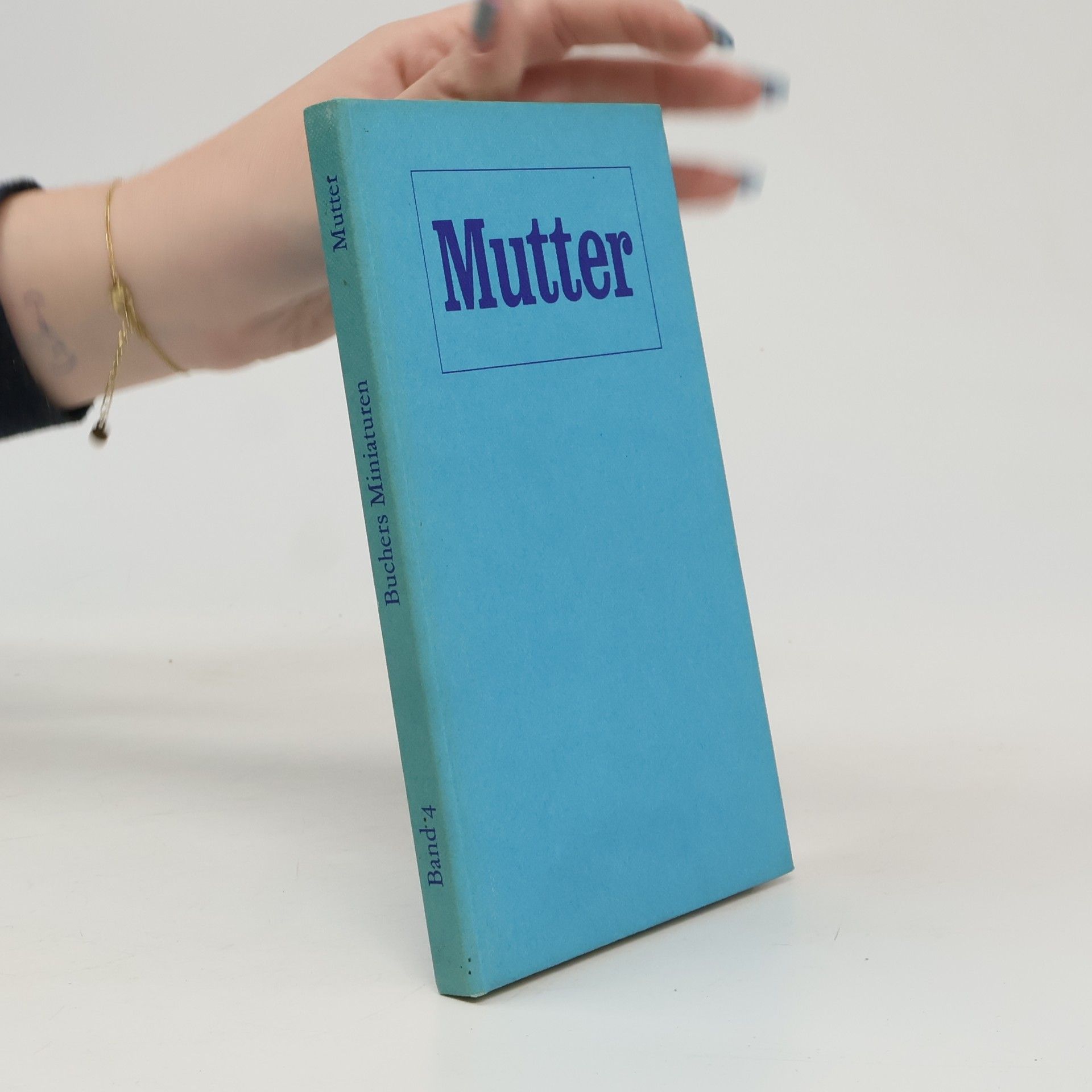 Various authors Buchers Miniaturen 4. Mutter in Dichtung und Farbaufnahmen