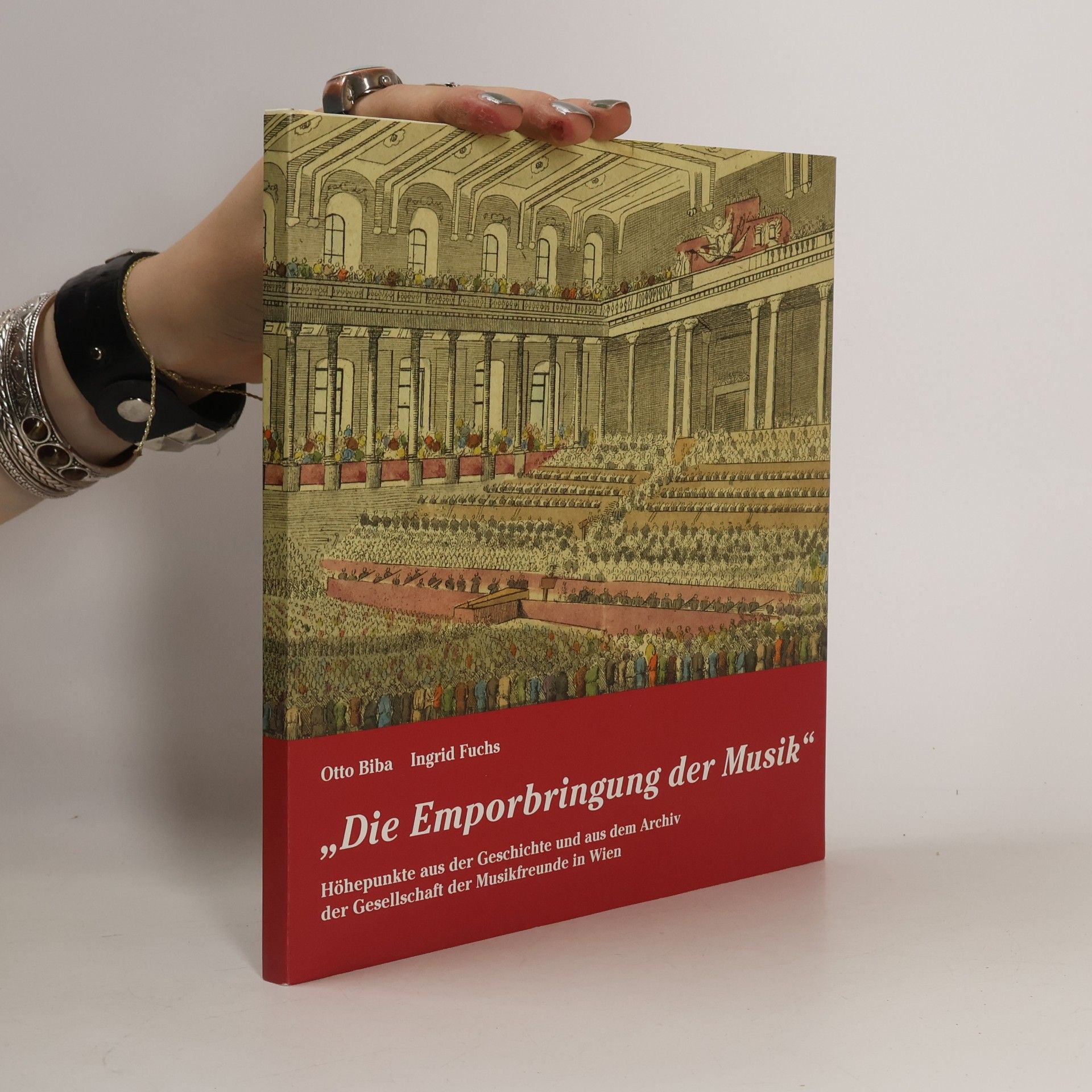 Otto Biba Die Emporbringung der Musik: Höhepunkte aus der Geschichte und aus dem Archiv der Gesellschaft der Musikfreunde in Wien; Begleitbuch zur gleichnamigen Ausstellung im Austellungssaal des Musikvereins-Gebäude, 5. November bis 22. Dezember 2012