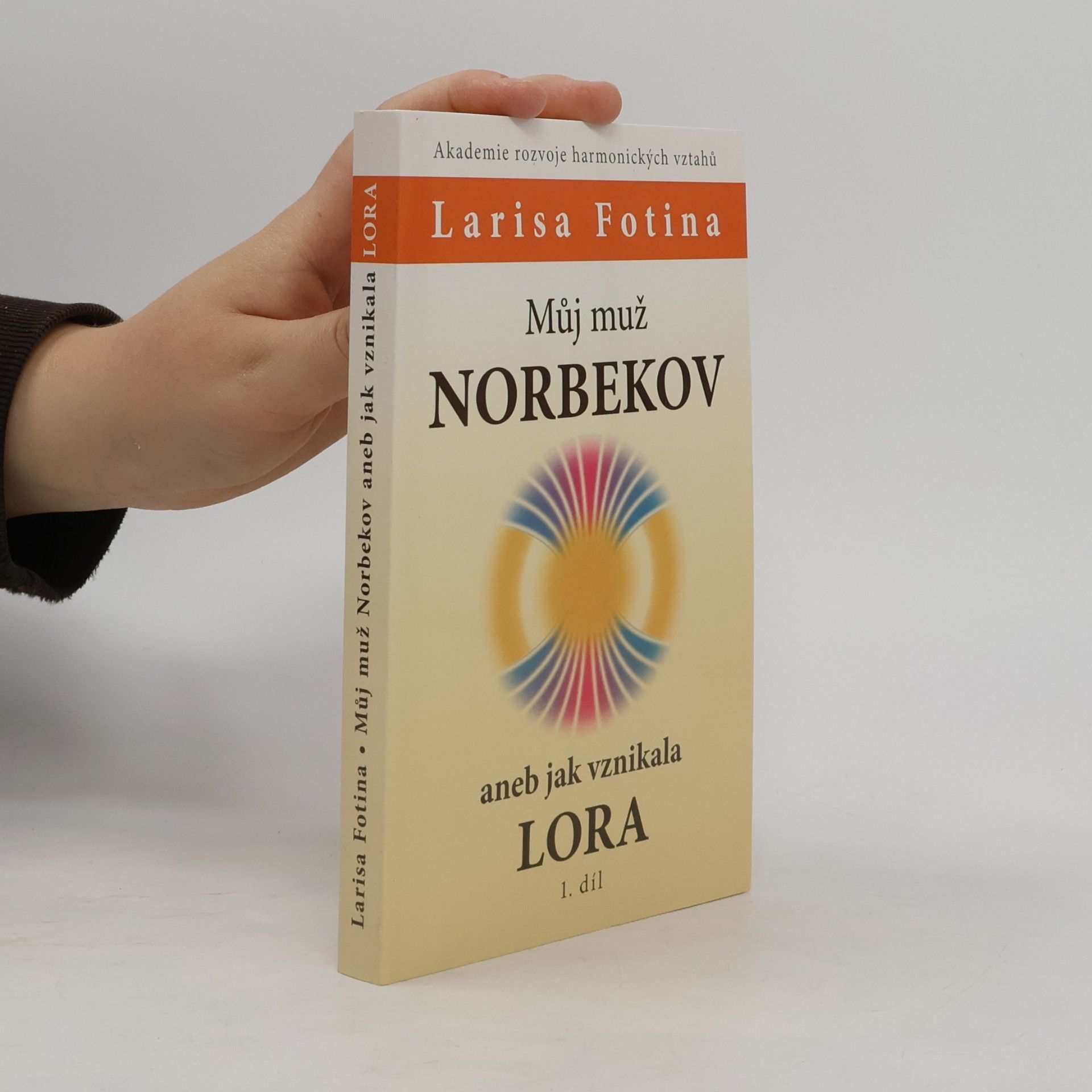 Larisa Aleksandrovna Fotina Můj muž Norbekov, aneb, Jak vznikala LORA. 1. díl