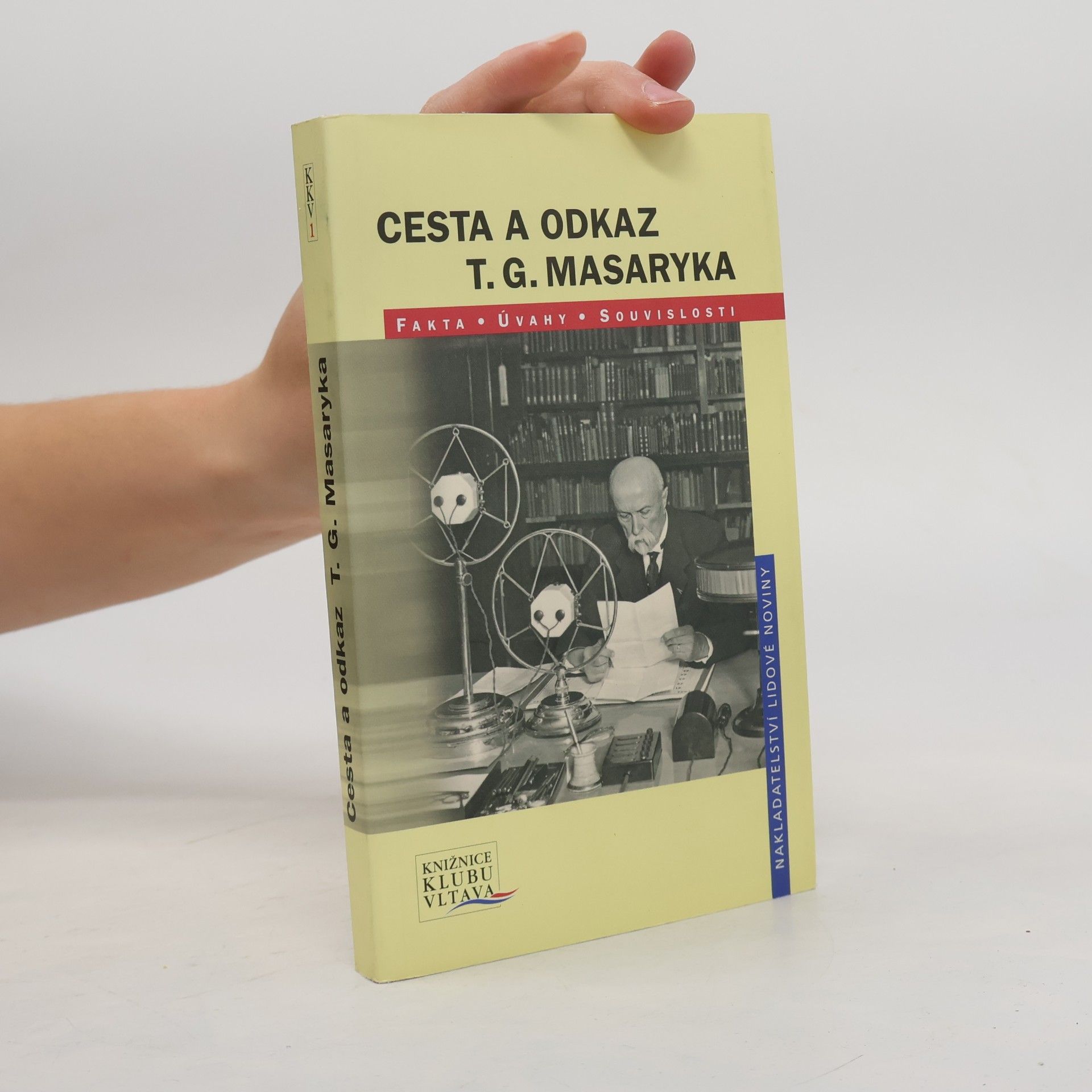 Cesta a odkaz T.G. Masaryka: Fakta, úvahy, souvislosti