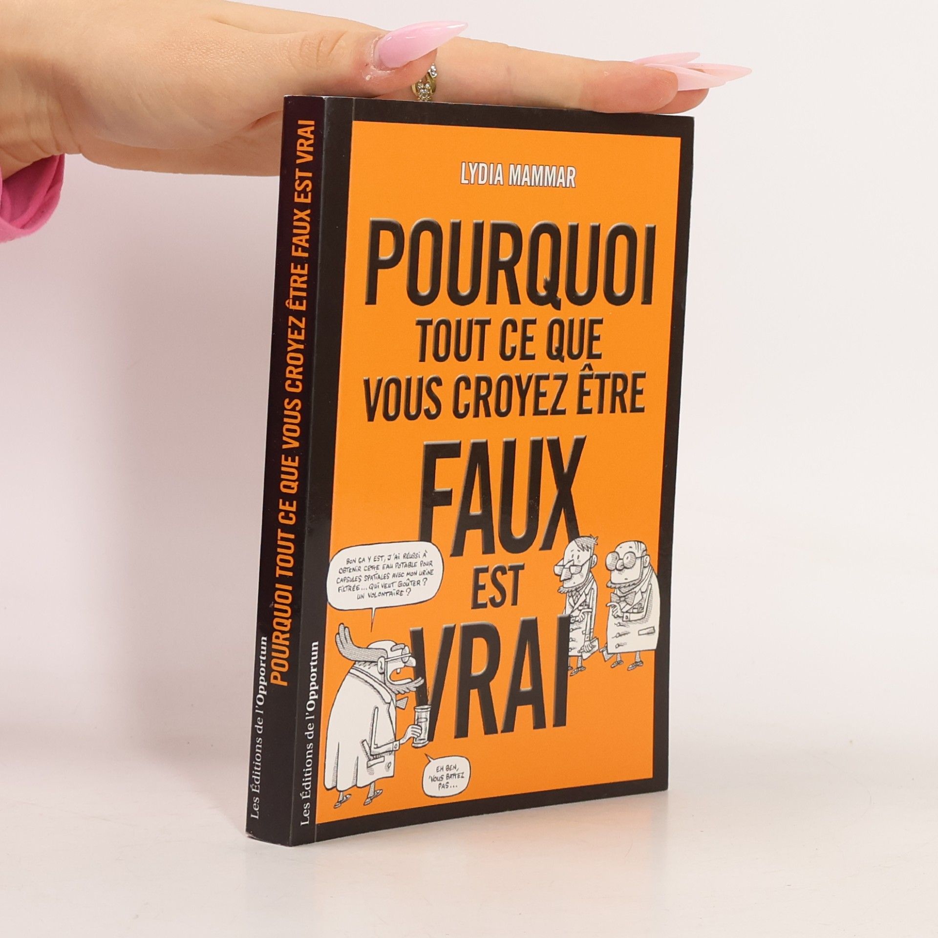 Pourquoi tout ce que vous croyez être faux est vrai