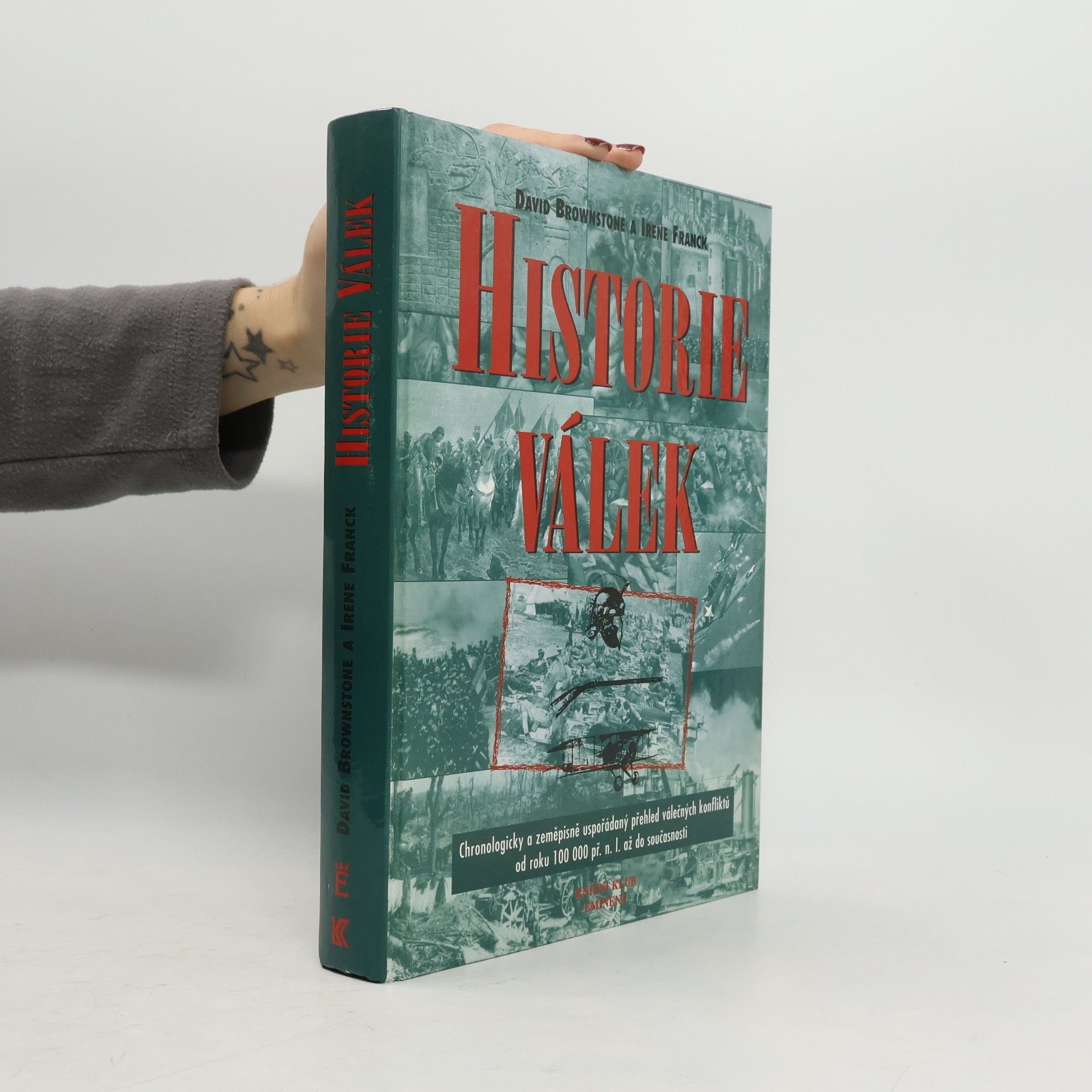 Historie válek. Chronologicky a zeměpisně uspořádaný přehled válečných konfliktů od roku 100000 př.n.l. do současnosti