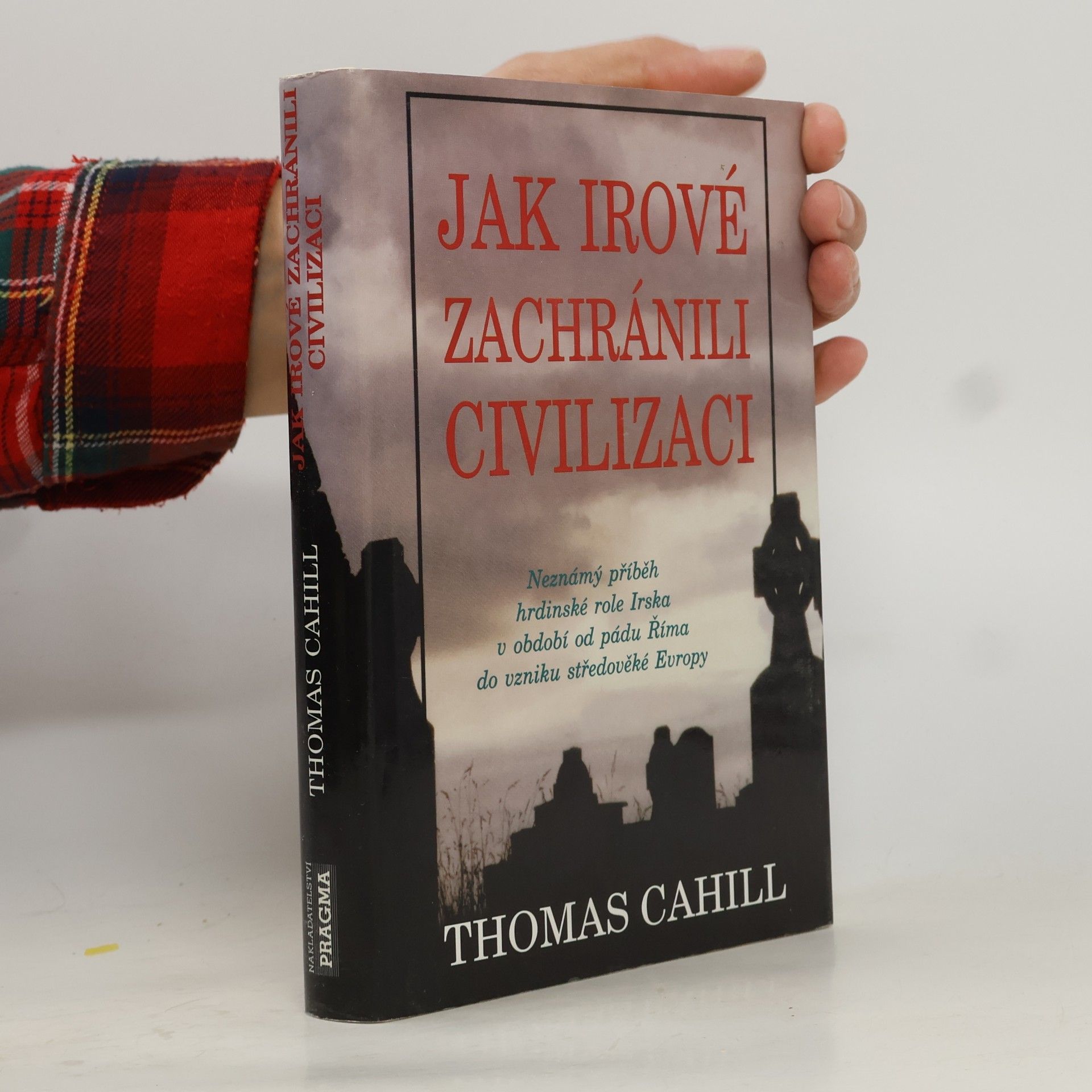 Thomas Cahill Jak Irové zachránili civilizaci