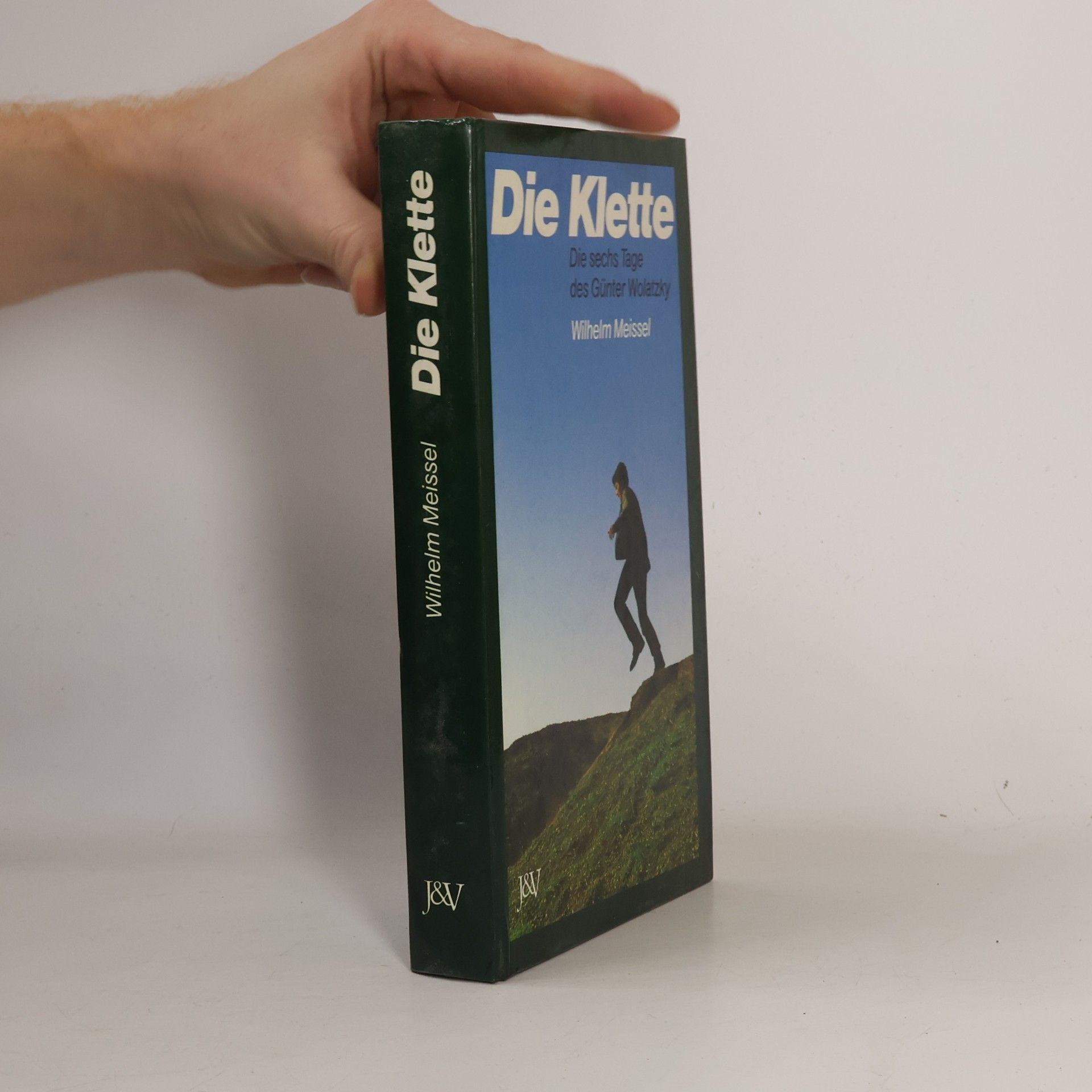 Wilhelm Meissel Die Klette : die sechs Tage des Günter Wolatzky