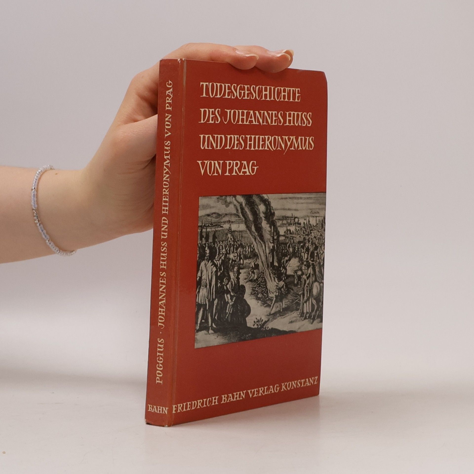 Todesgeschichte des Johannes Huss und des Hieronymus von Prag