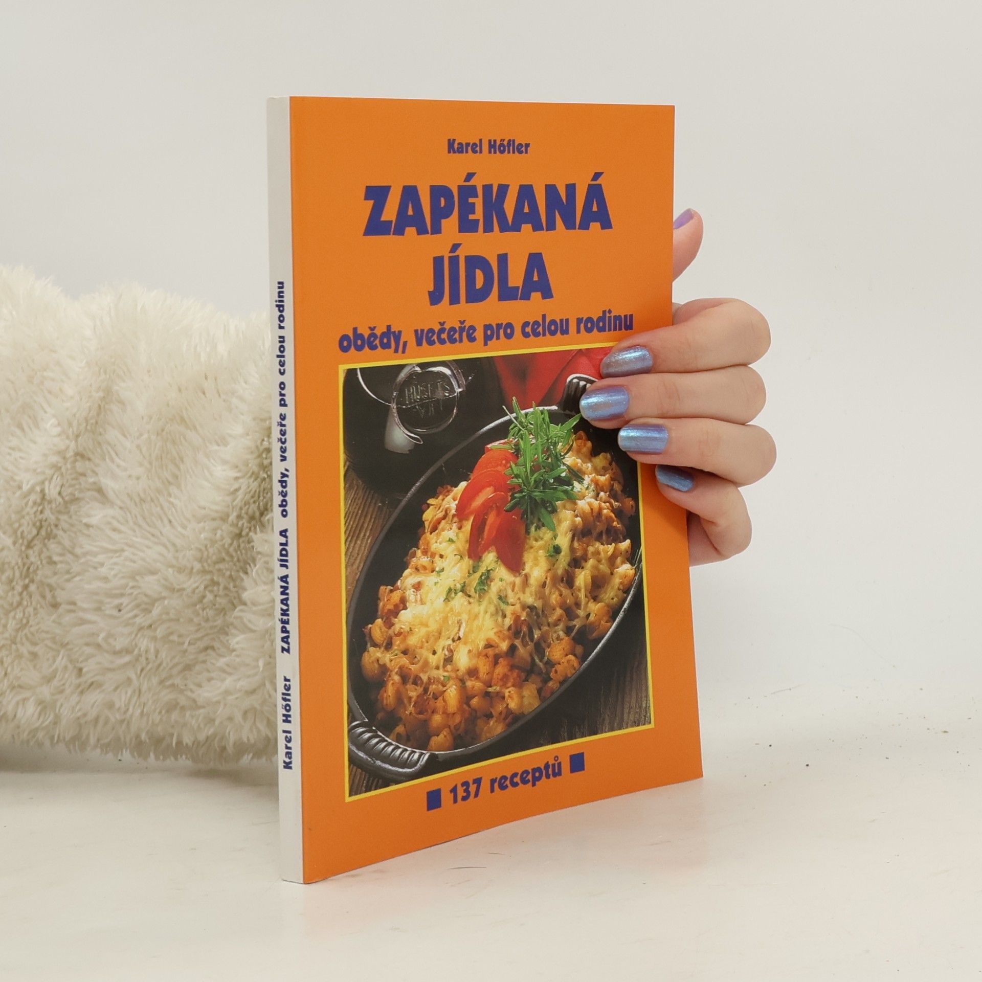 Zapékaná jídla : obědy, večeře pro celou rodinu : 137 receptů