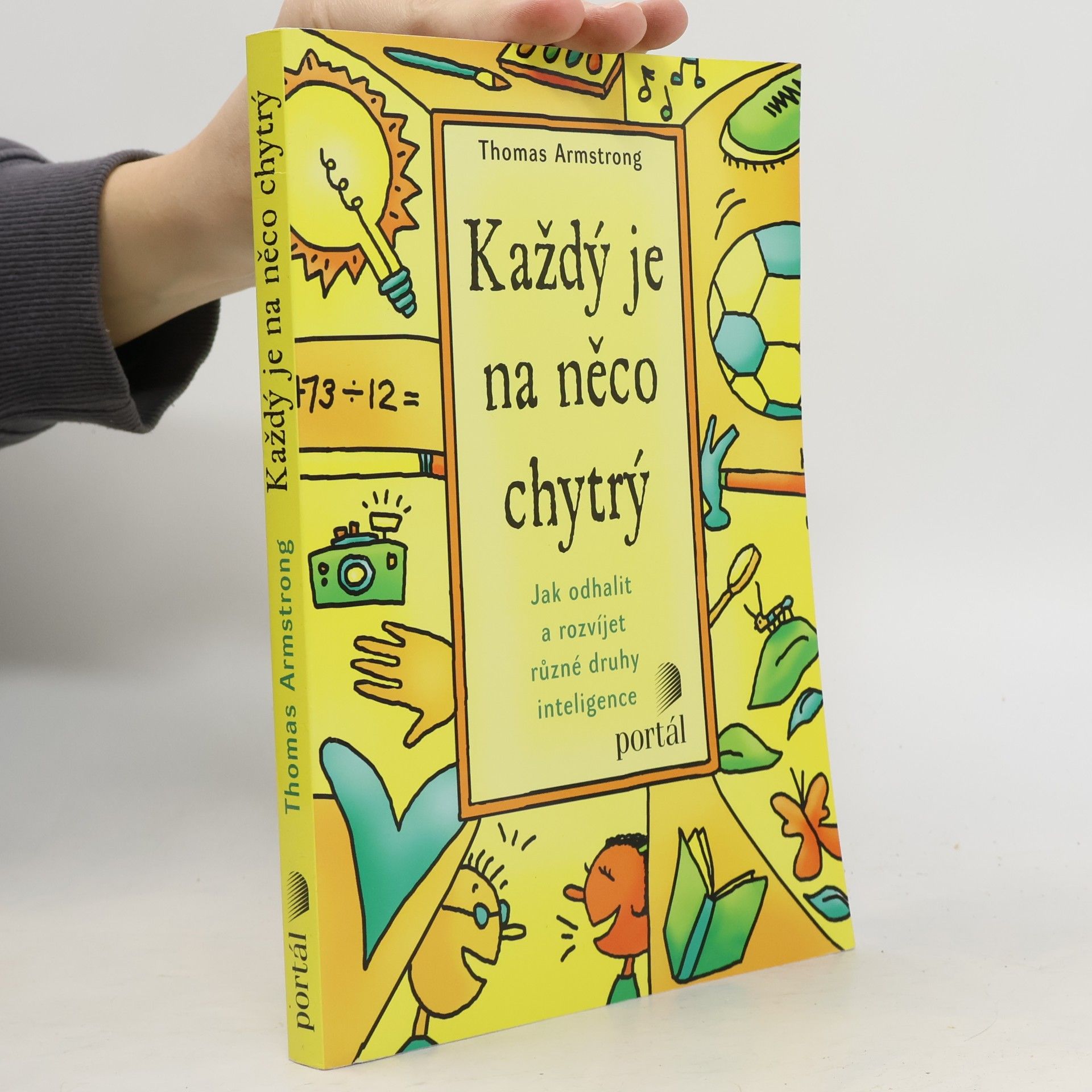 Každý je na něco chytrý