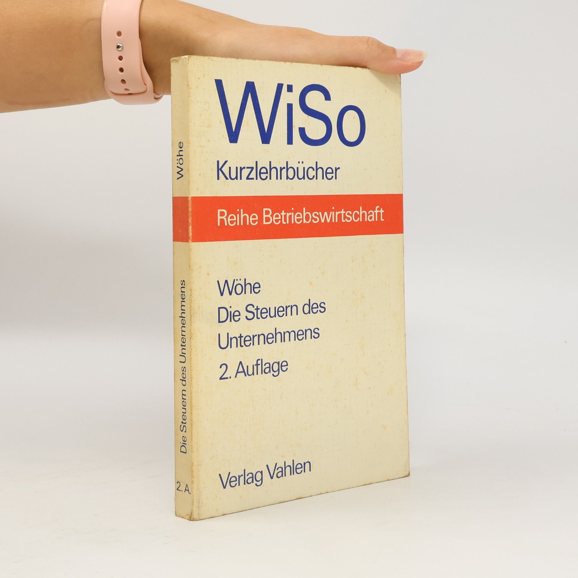 Günter Wöhe WiSo Kurzlehrbücher Reihe Betriebswirtschaft: Die Steuern des Unternehmens