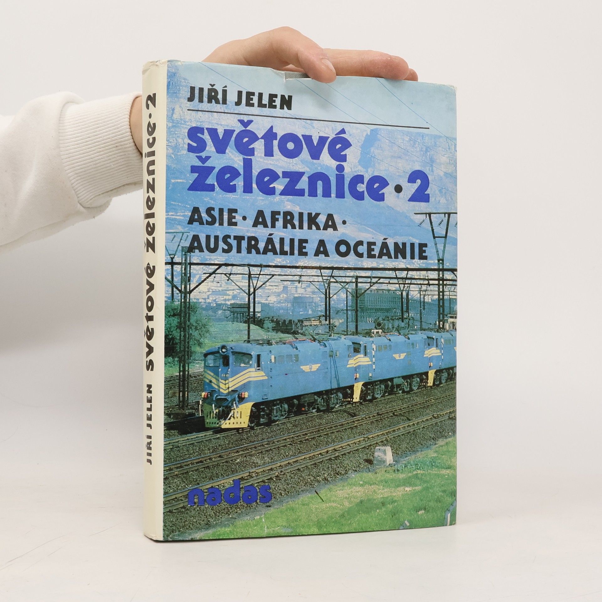 Jiří Jelen Světové železnice 2. Asie, Afrika, Austrálie, Oceánie