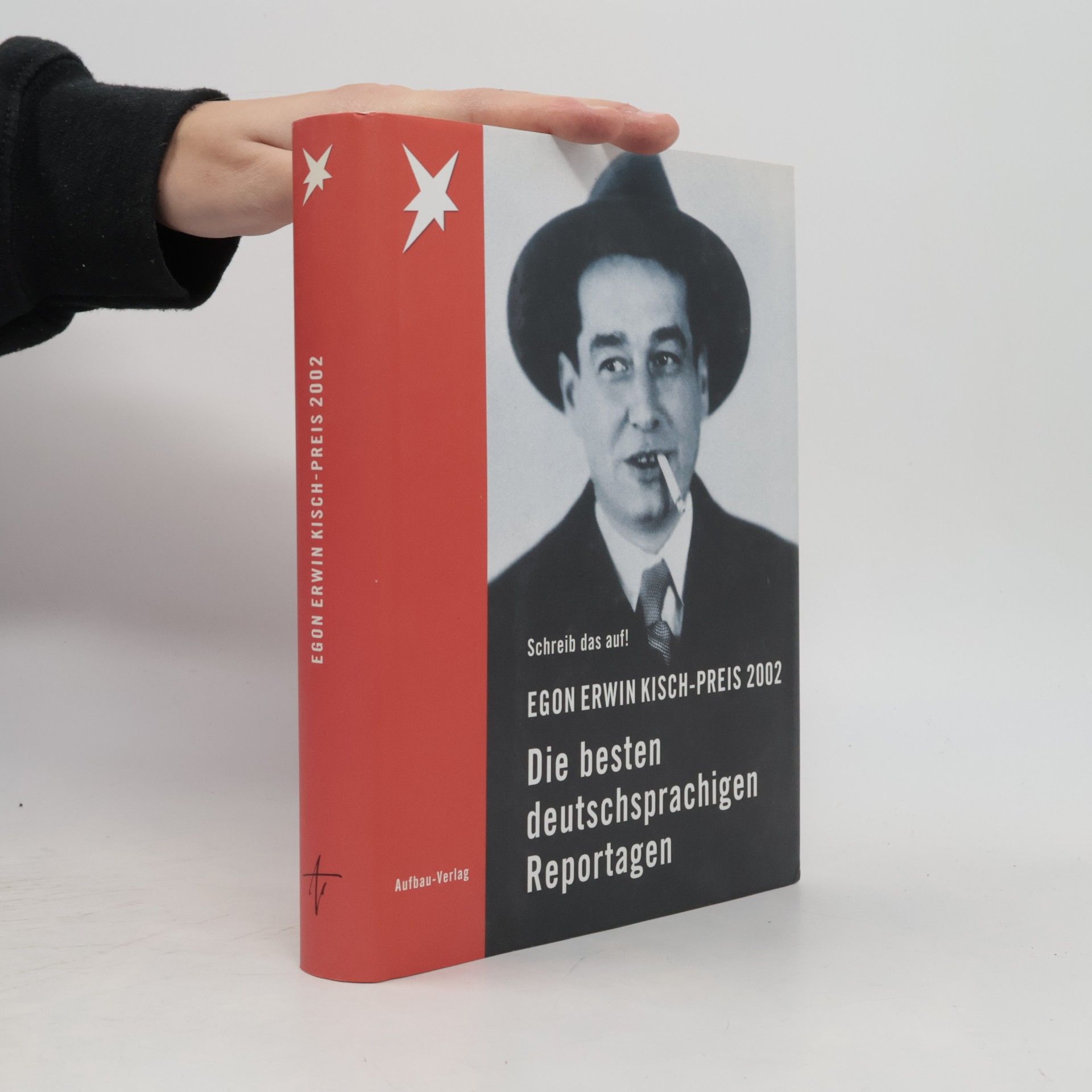 Kolektív autorov Egon Erwin Kisch- Preis 2002. Schreib das auf. Die besten deutschsprachigen Reportagen.