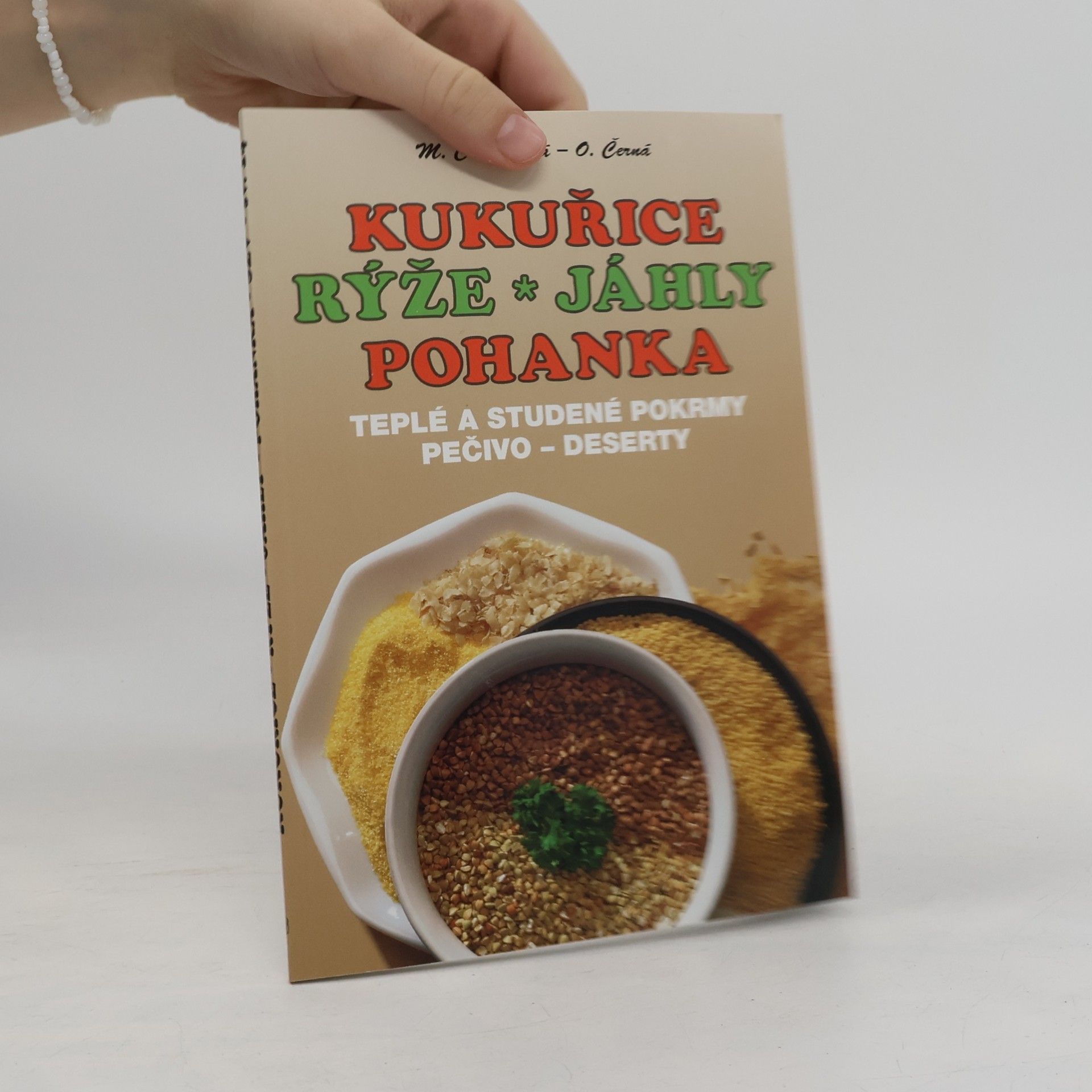 Mária Čermáková Kukuřice, rýže, jáhly, pohanka. Teplé a studené pokrmy, pečivo, deserty