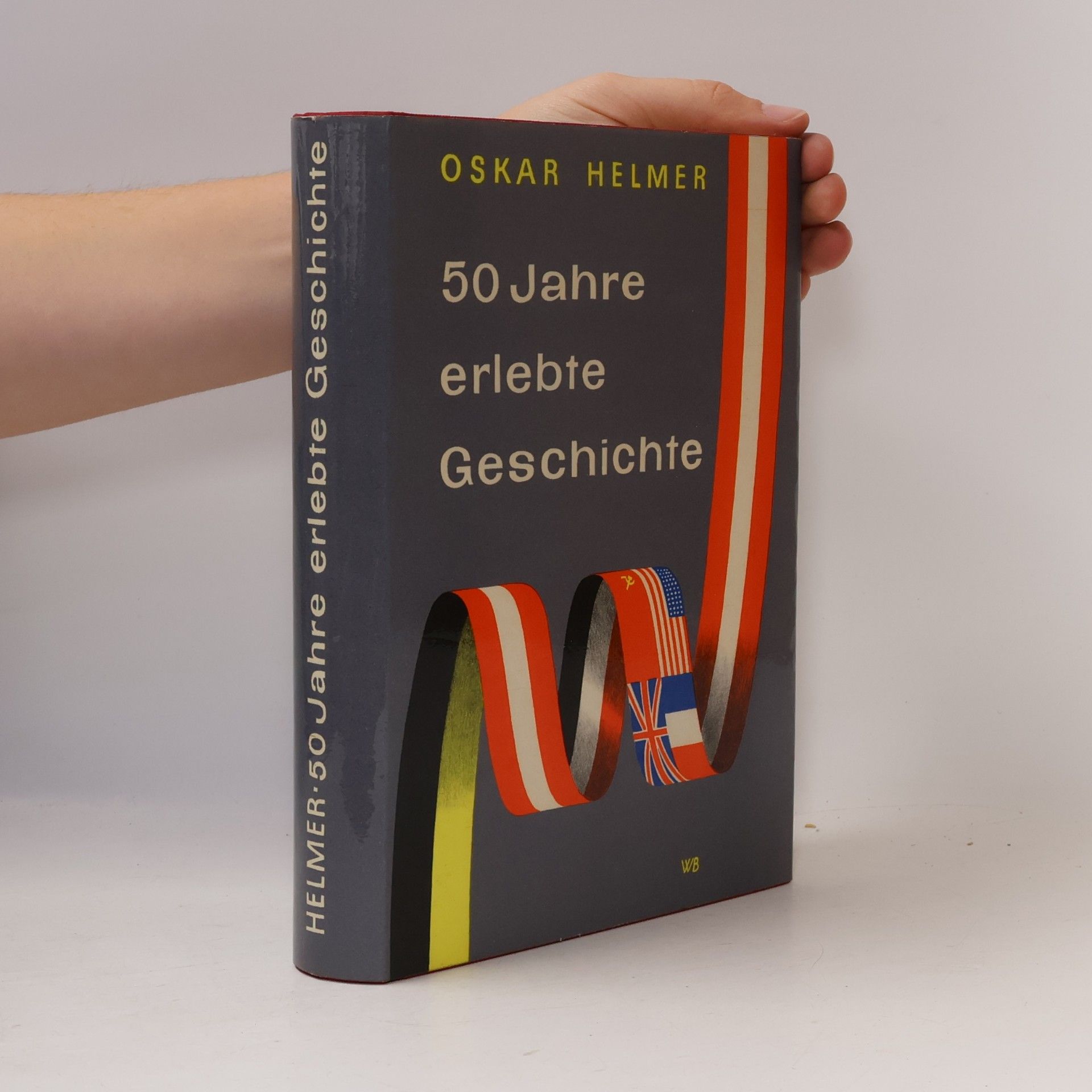 Oskar Helmer 50 Jahre erlebte Geschichte