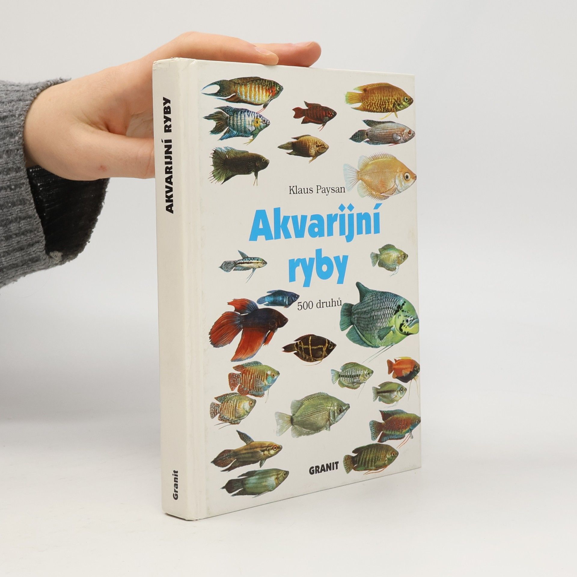 Akvarijní ryby. 500 druhů pro sladkovodní nádrže. Péče a chov