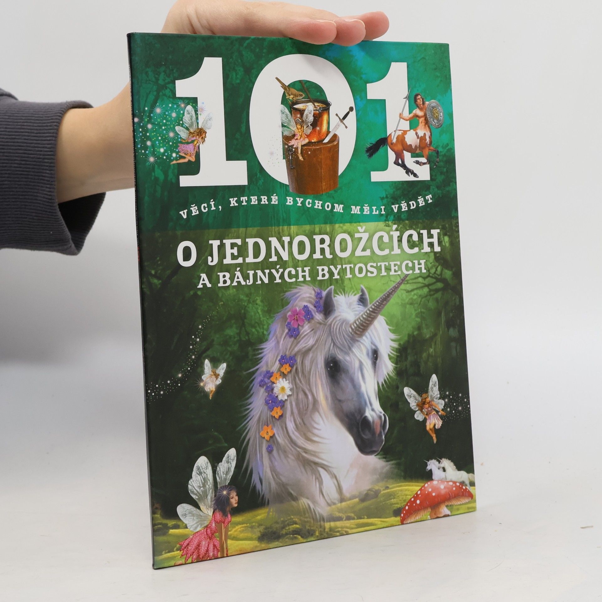 Kolektiv autorů 101 věcí, které bychom měli vědět o jednorožcích a bájných bytostech