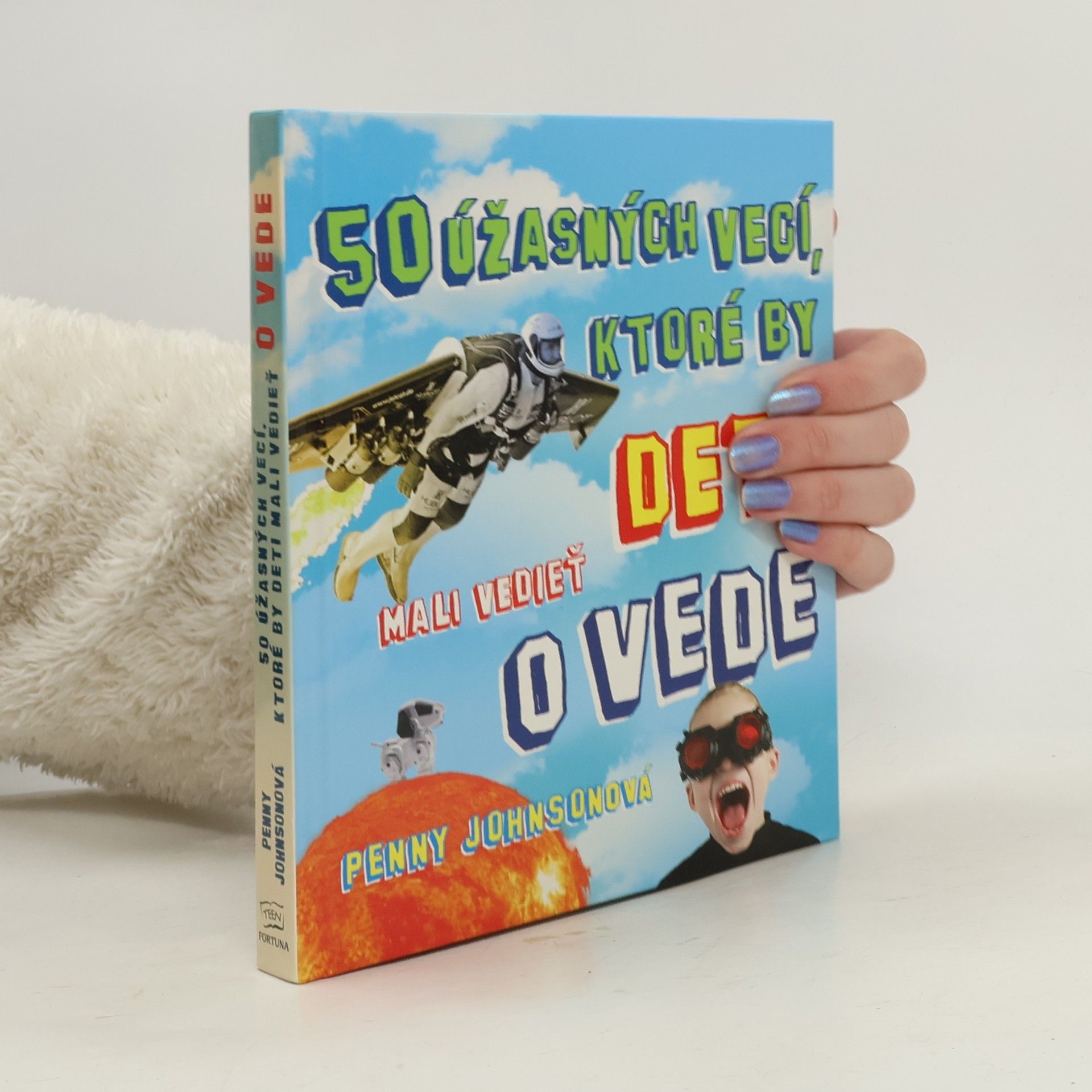 50 úžasných vecí, ktoré by deti mali vedieť o vede