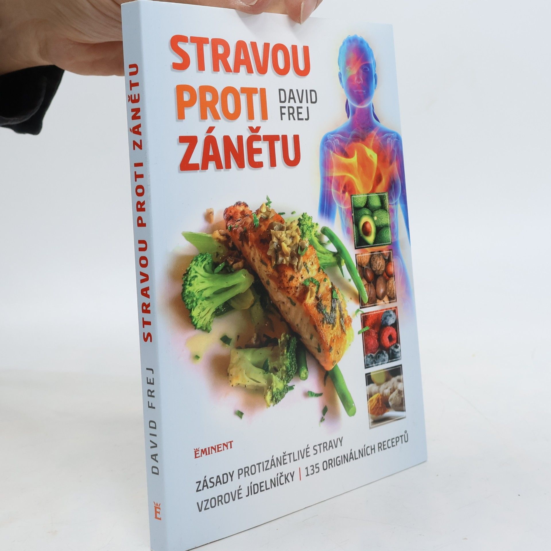 Stravou proti zánětu. Zásady protizánětlivé stravy, vzorové jídelníčky, 135 originálních receptů