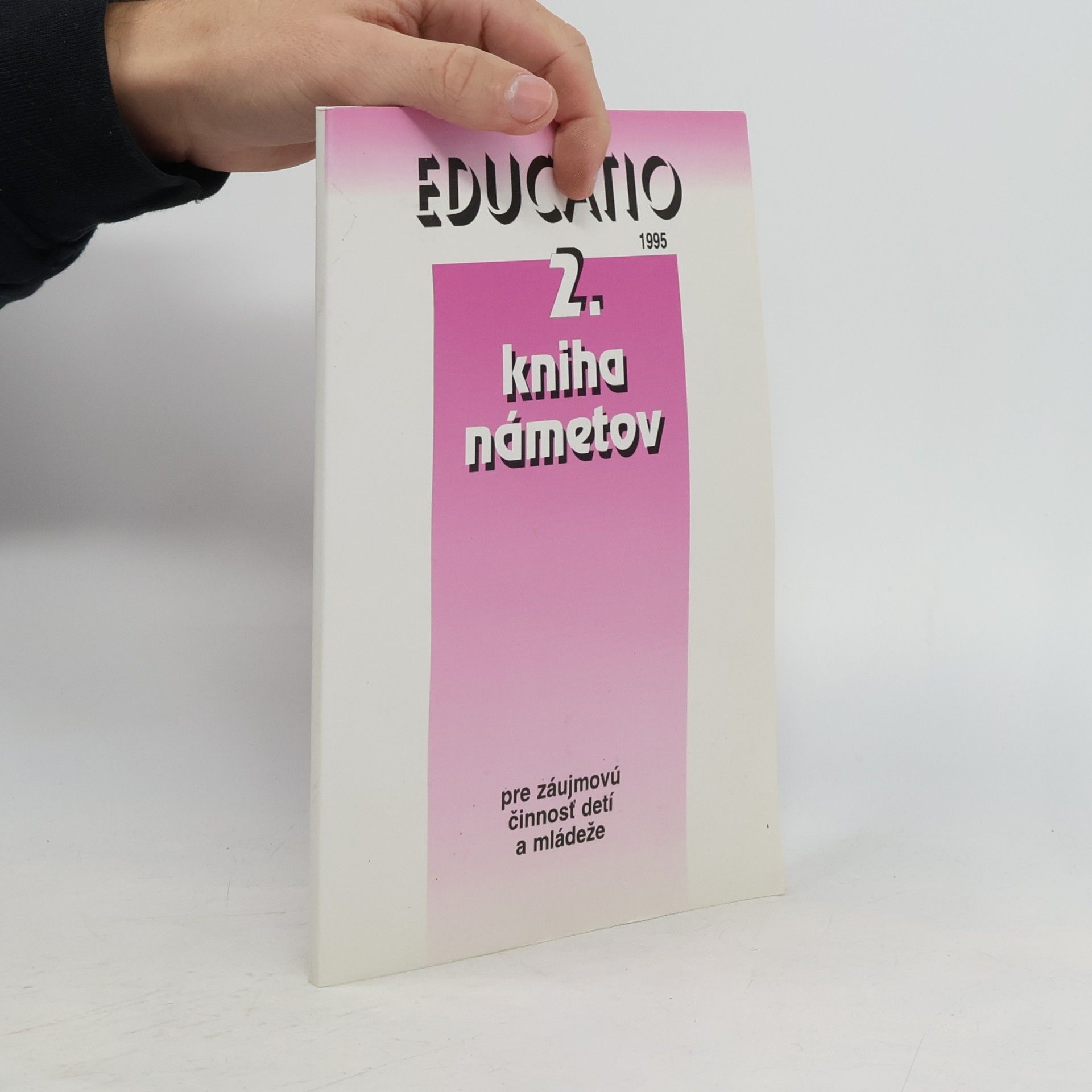 Autores varios Educatio 2. Kniha námetov pre záujmovú činnosť detí a mládeže