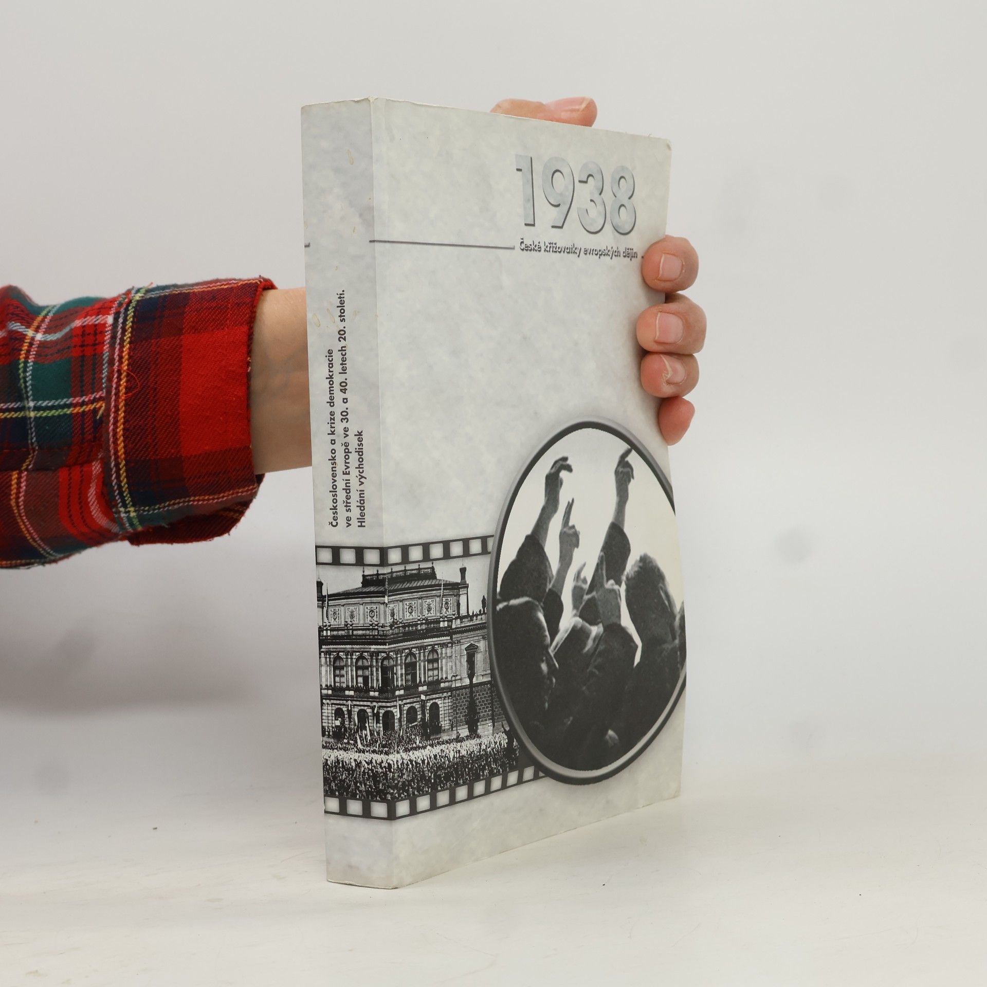 1938: Československo a krize demokracie ve střední Evropě ve 30. a 40. letech XX.století.
