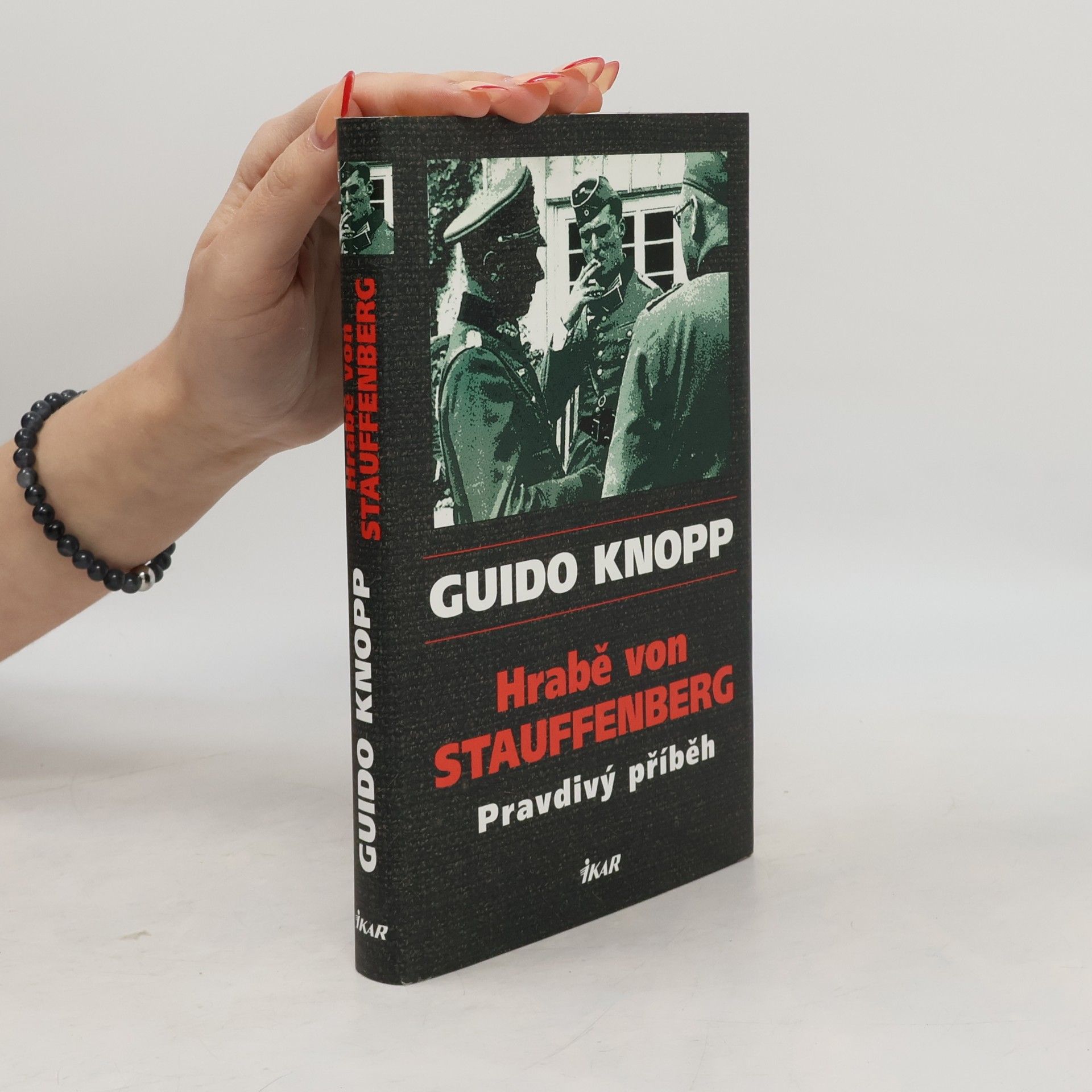 Guido Knopp Hrabě von Stauffenberg : pravdivý příběh