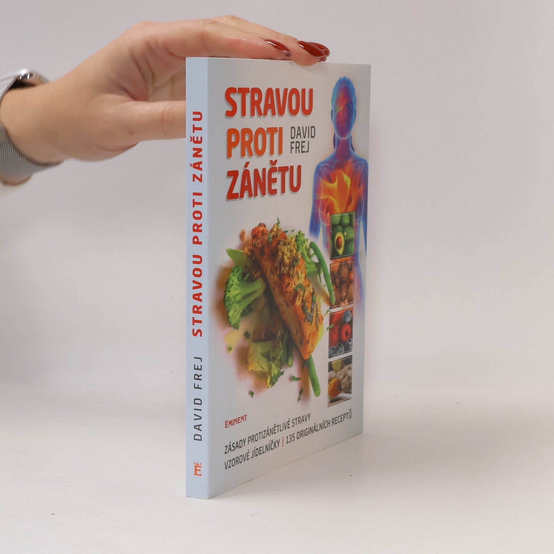 Stravou proti zánětu. Zásady protizánětlivé stravy, vzorové jídelníčky, 135 originálních receptů