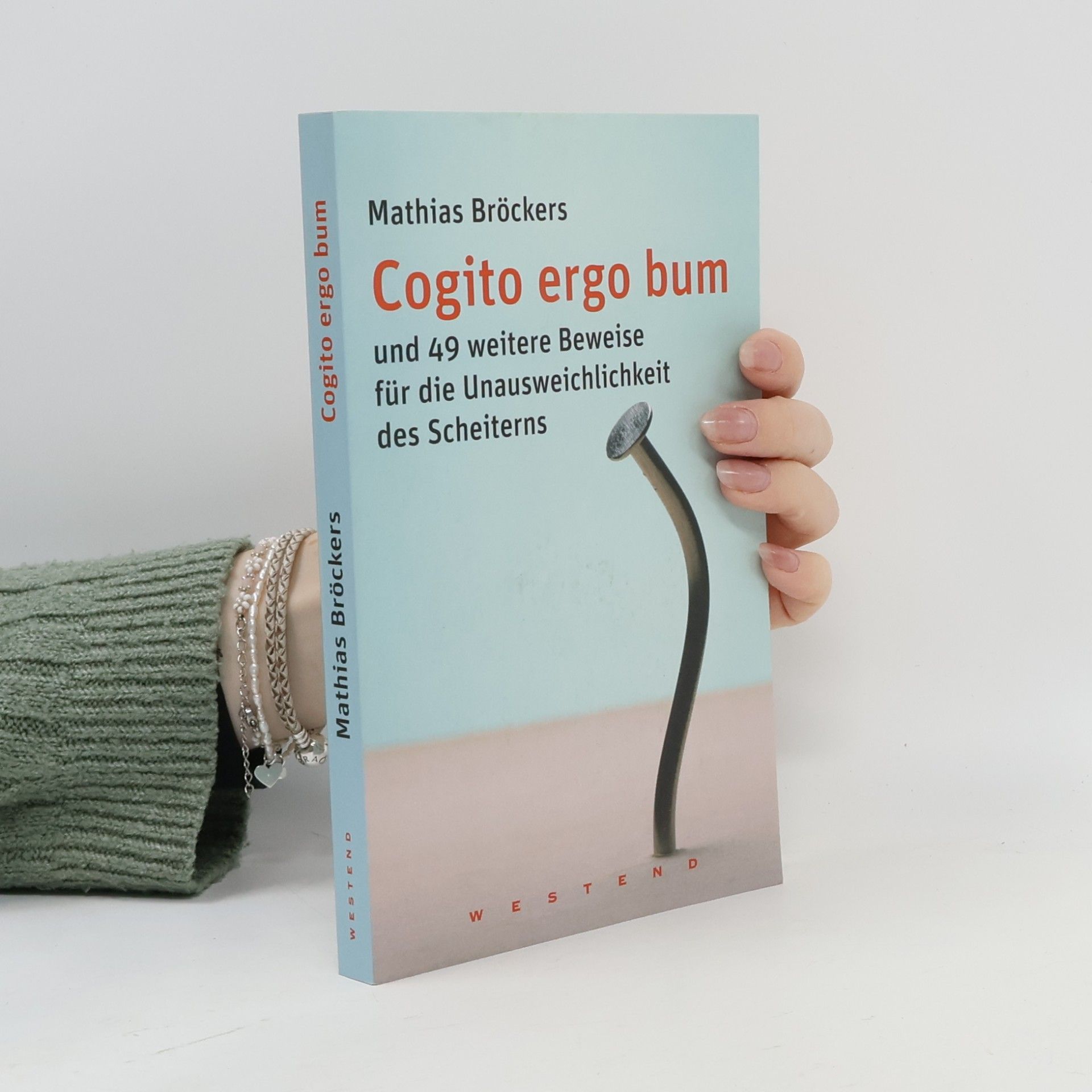 Cogito ergo bum: Und 49 weitere Beweise für die Unausweichlickeit des Scheiterns