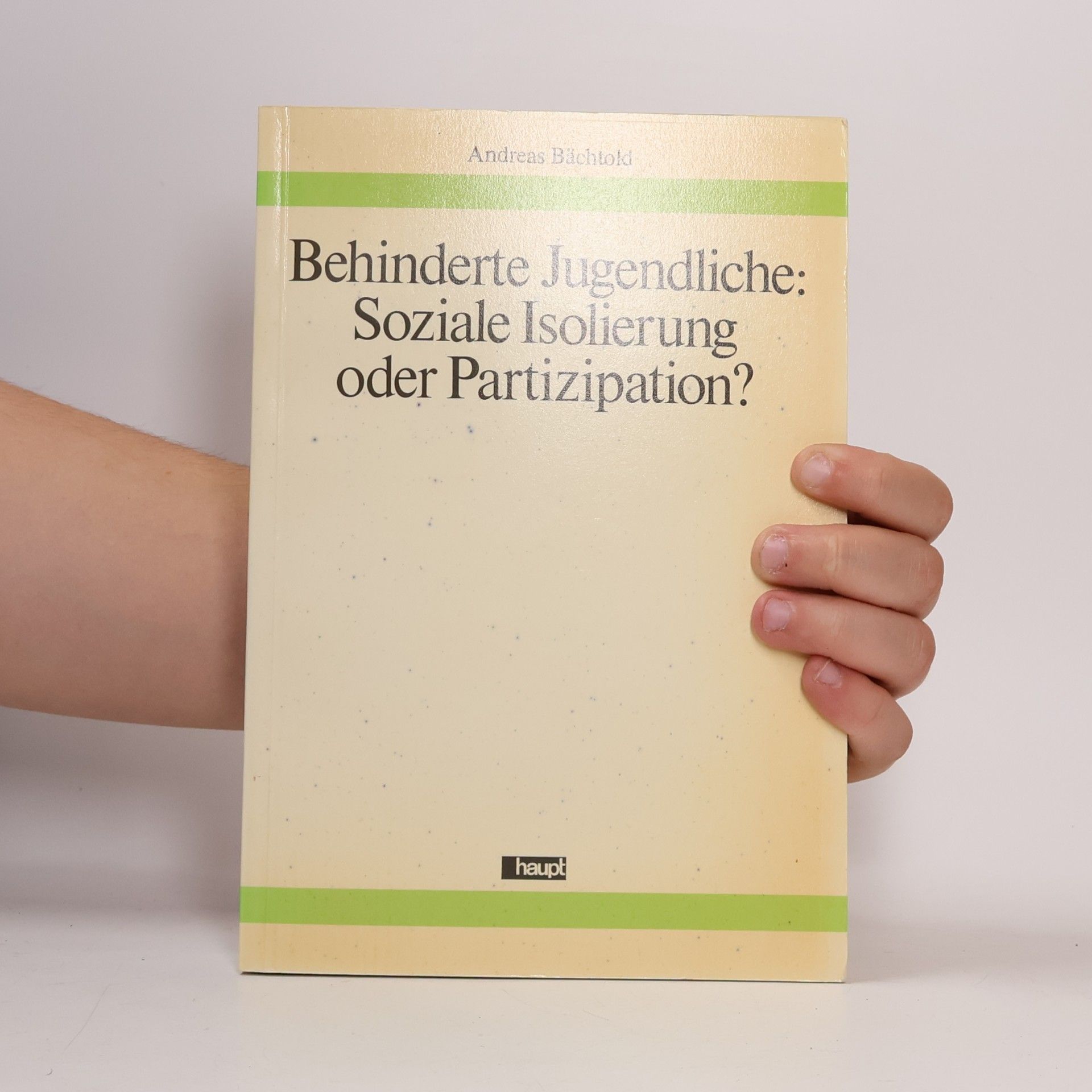 Andreas Bächtold Behinderte Jugendliche: Soziale Isolierung oder Partizipation?
