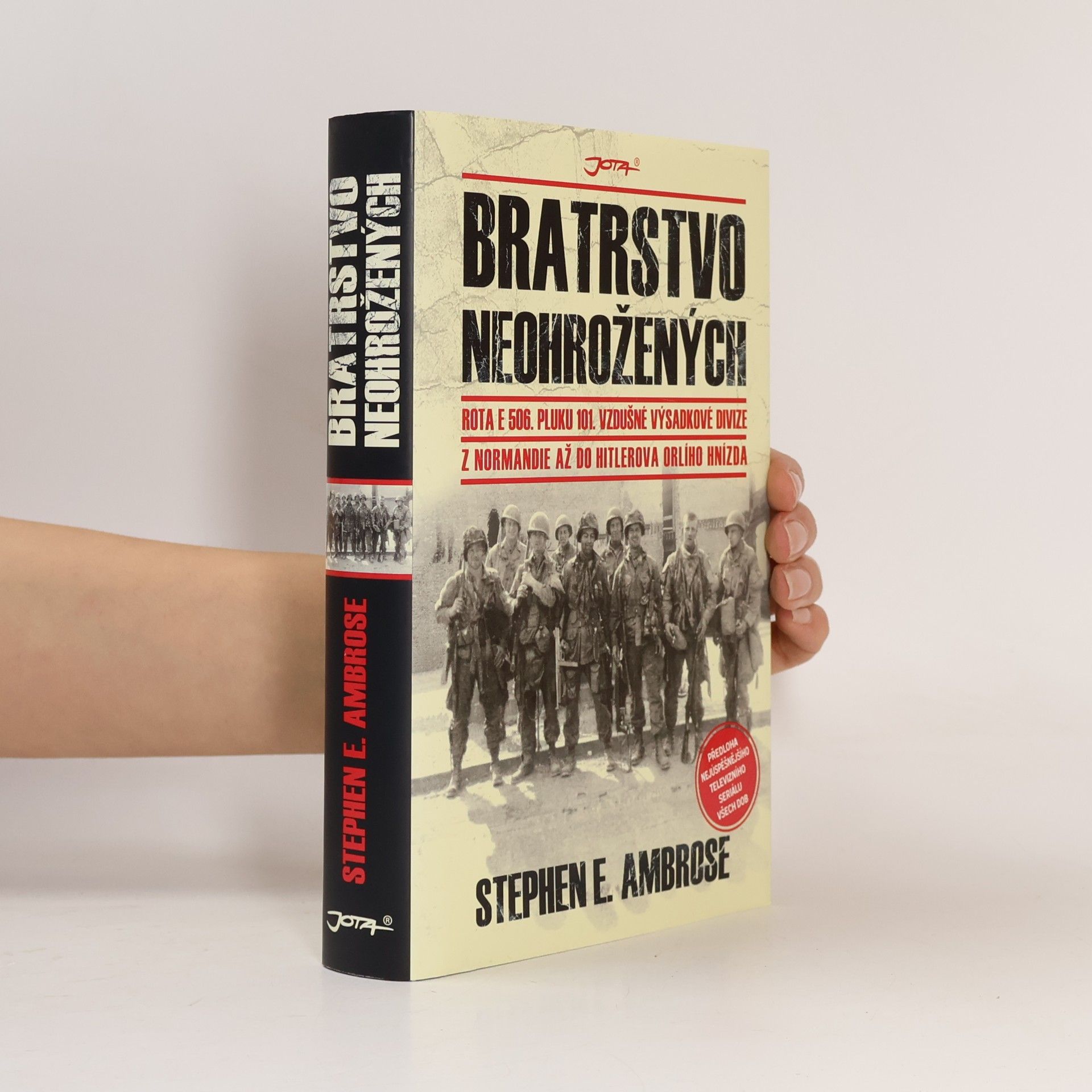 Bratrstvo neohrožených: Rota E 506. pluku 101. vzdušné výsadkové divize: Z Normandie až do Hitlerova Orlího hnízda