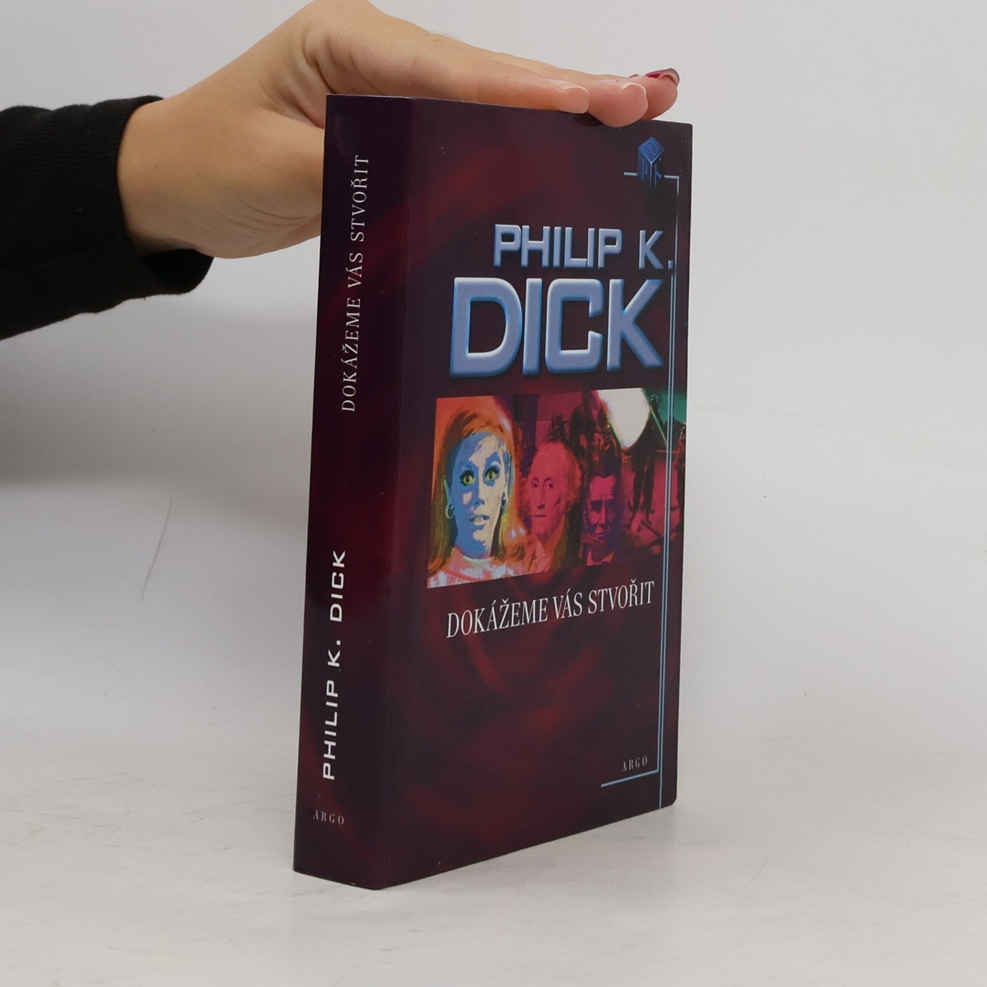 Philip K. Dick Dokážeme vás stvořit