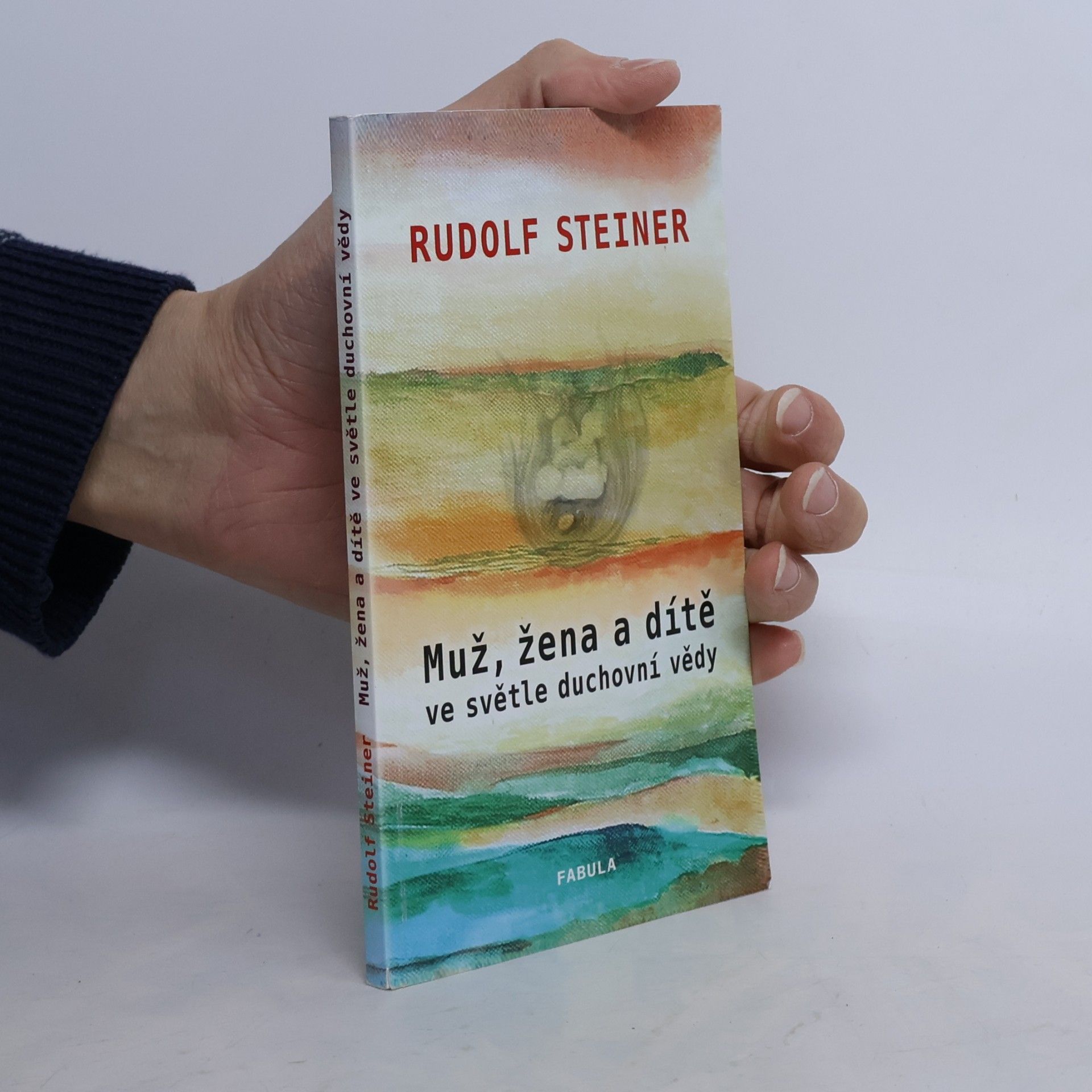 Rudolf Steiner Muž, žena a dítě ve světle duchovní vědy
