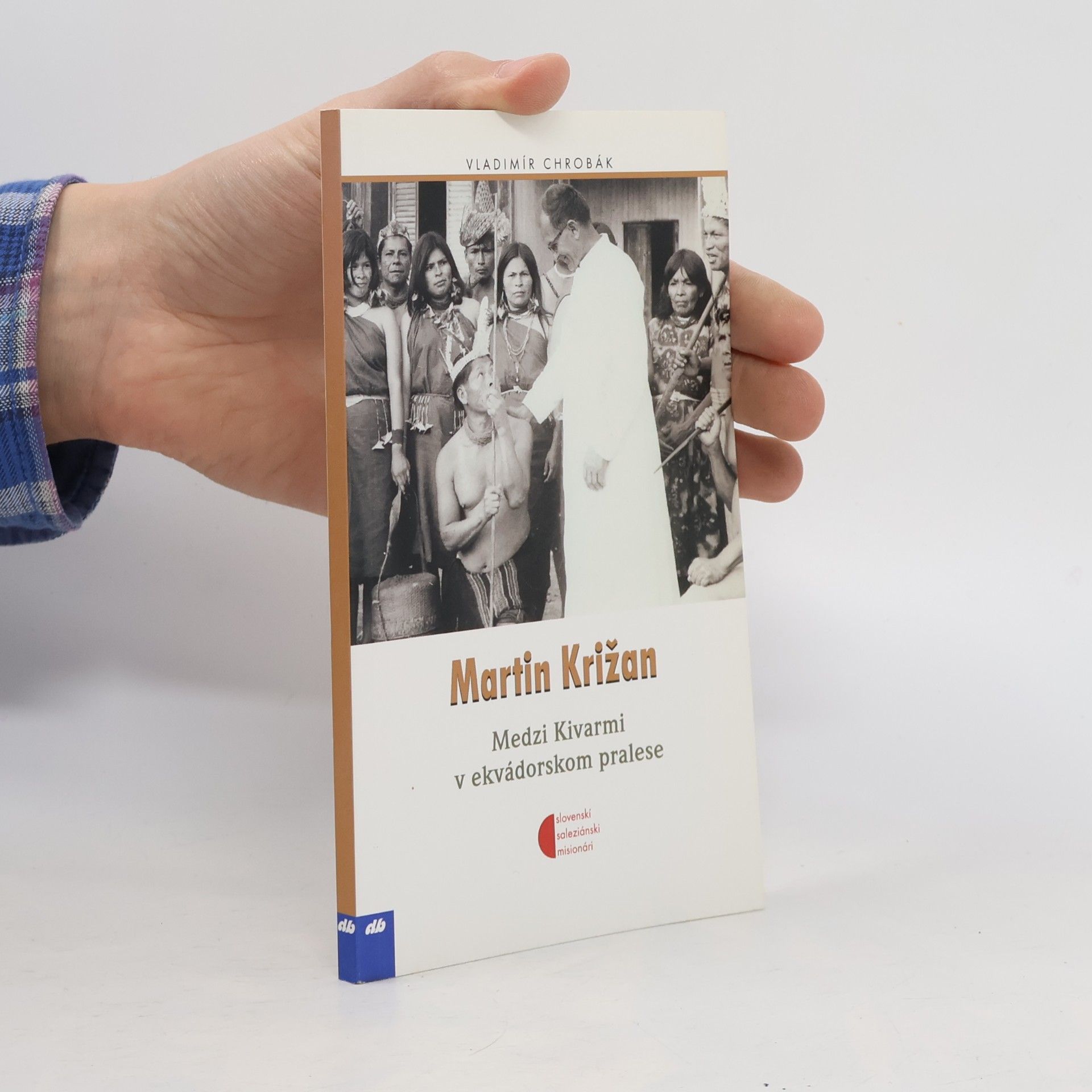 Martin Križan. Medzi Kivarmi v ekvádorskom pralese