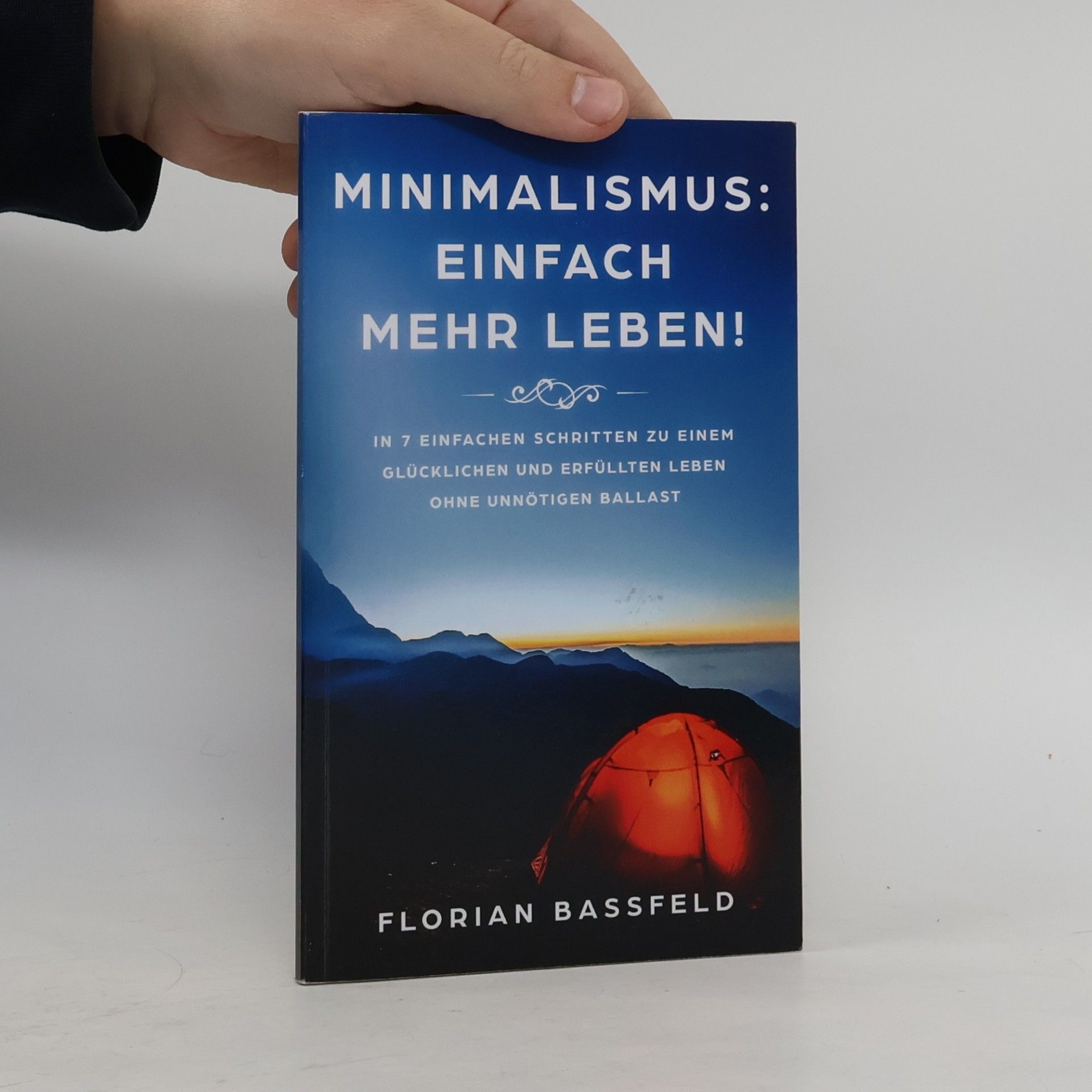 Minimalismus: Einfach Mehr Leben!