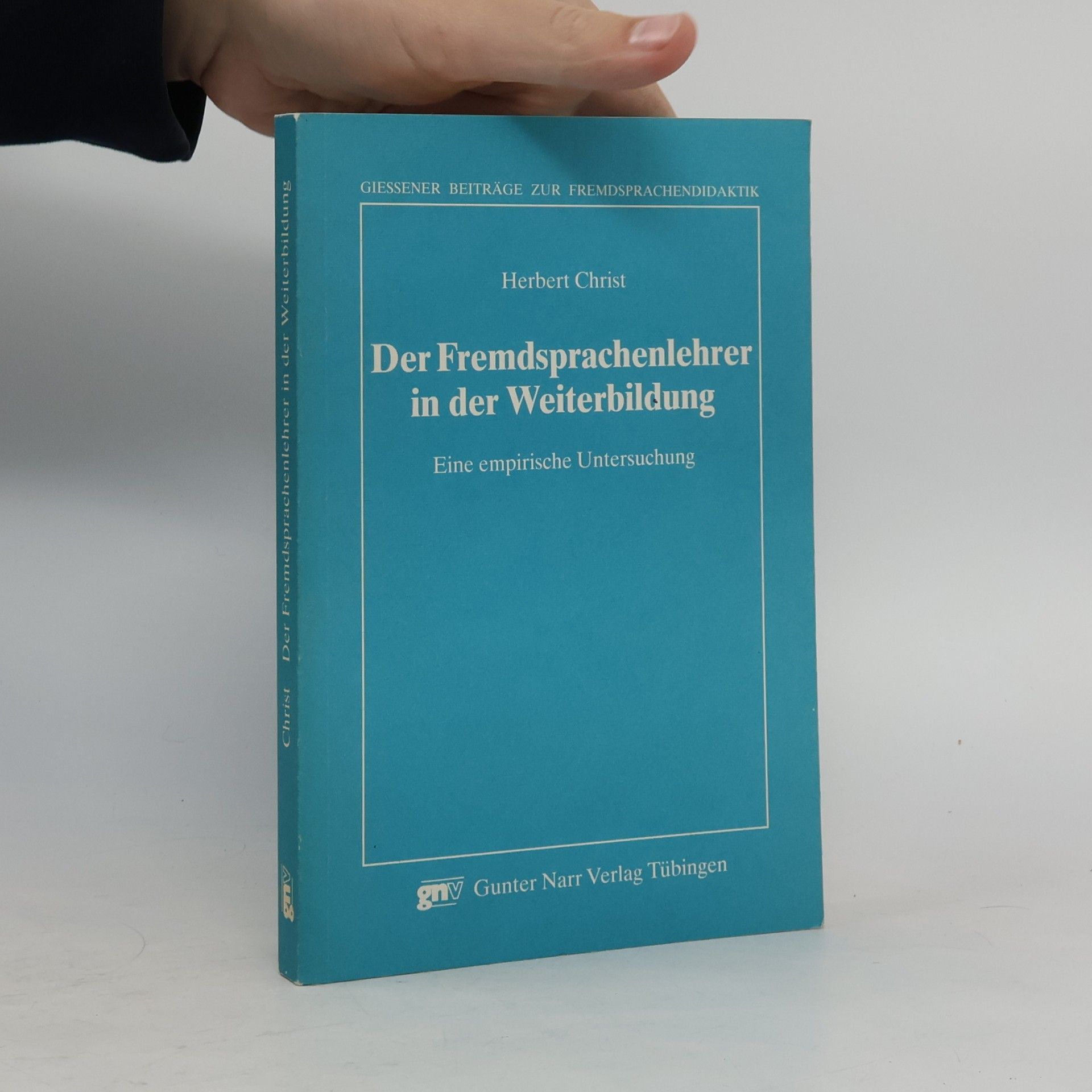 Herbert Christ Giessener Beiträge zur Fremdsprachendidaktik: Der Fremdsprachenlehrer in der Weiterbildung