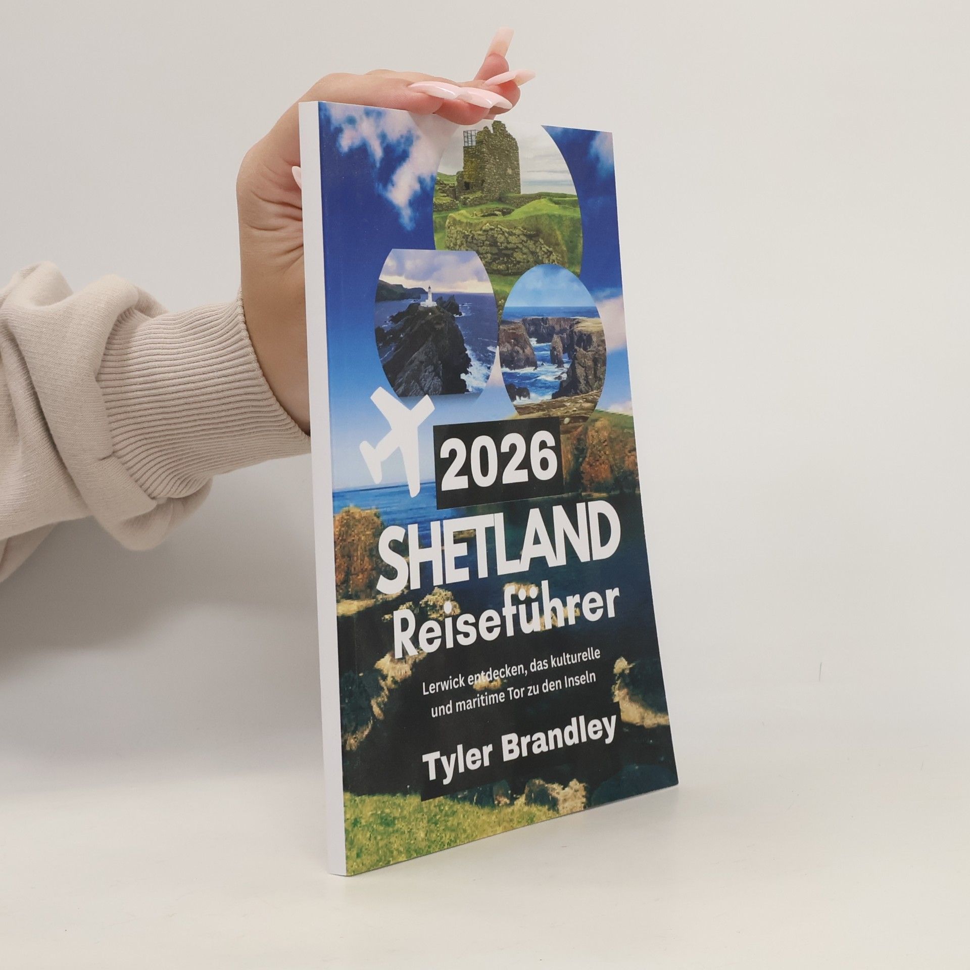 Tyler Brandley Shetland Reiseführer 2026: Lerwick entdecken, das kulturelle und maritime Tor zu den Inseln